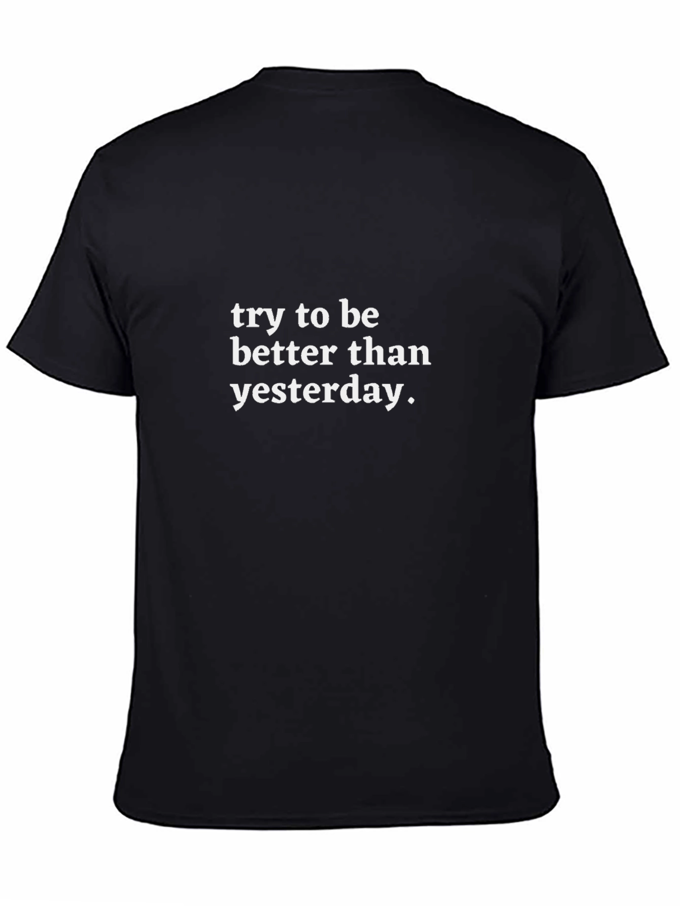 Inspirational Graphic Tee - Try to Be Better Than Yesterday