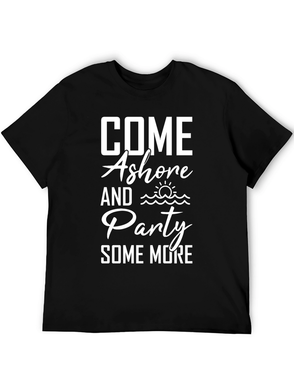 Come Ashore and Party T-Shirt