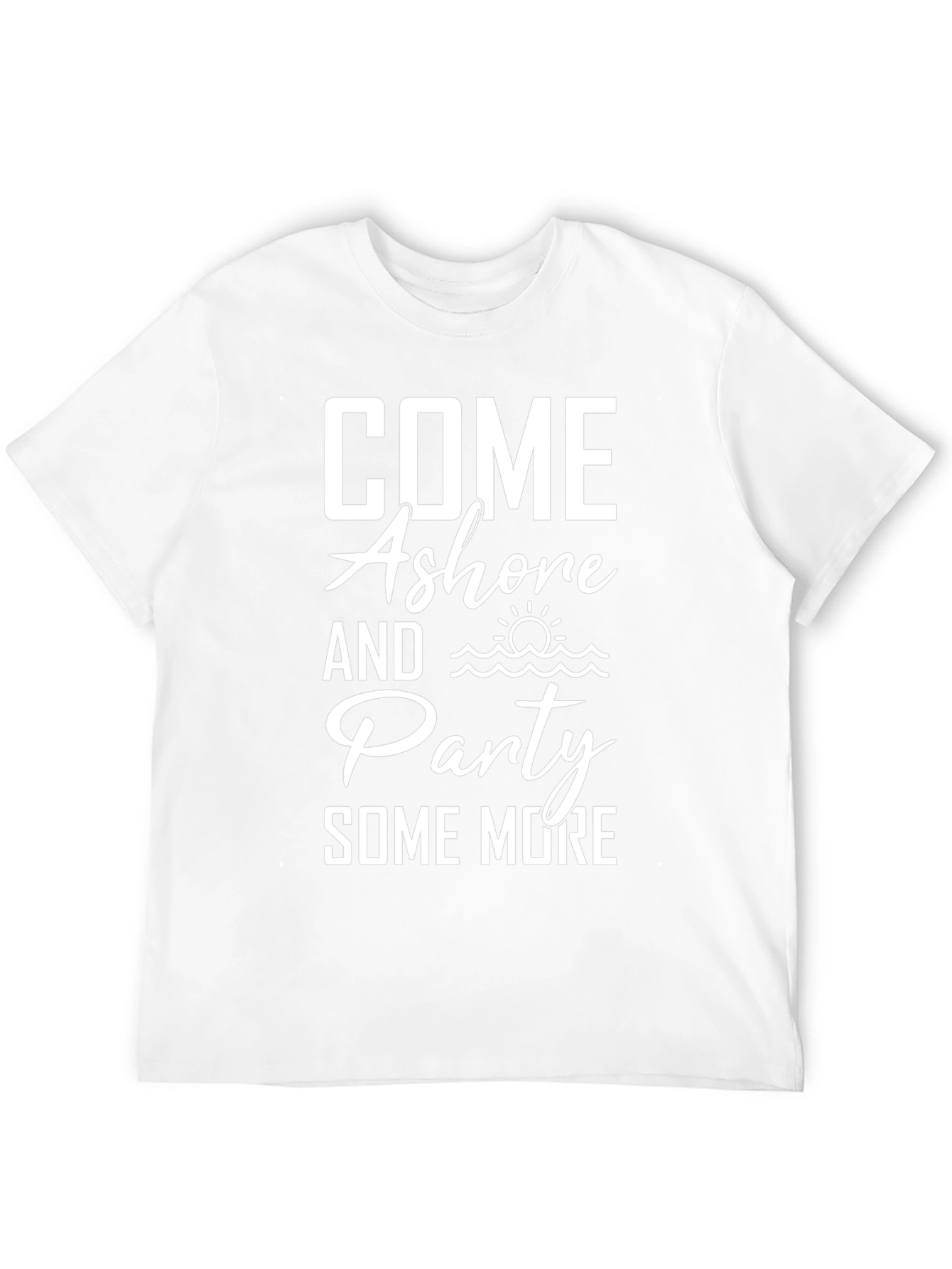 Come Ashore and Party T-Shirt