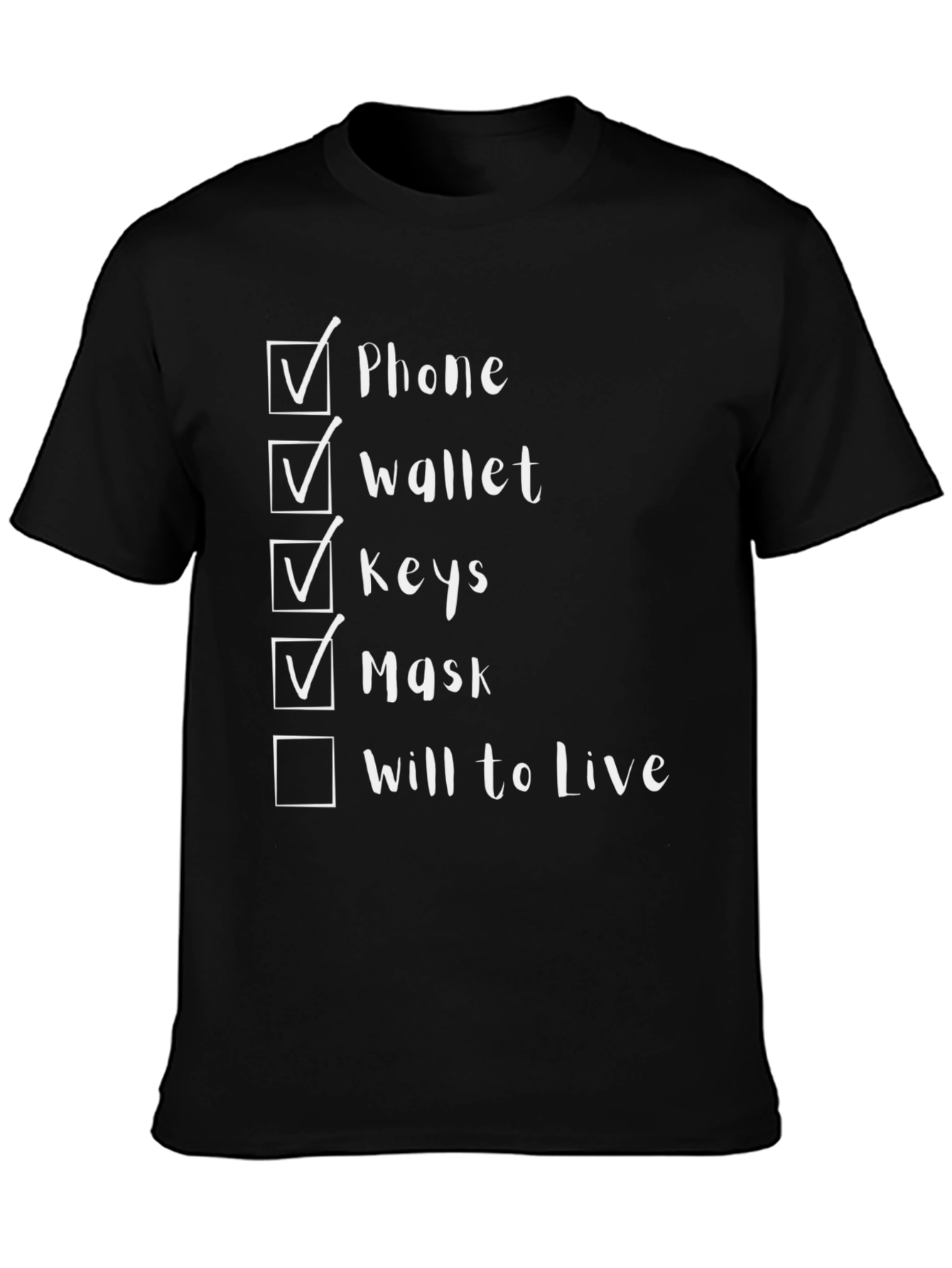 Funny Checklist T-Shirt: Phone Wallet Keys Mask Will to Live
