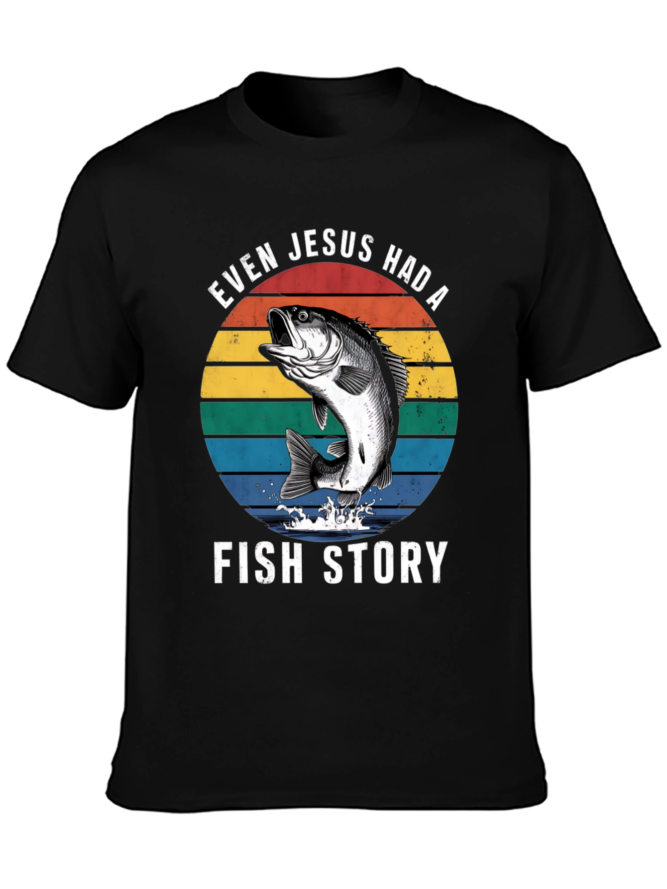 Even Jesus Had A Fish Story Graphic T-Shirt