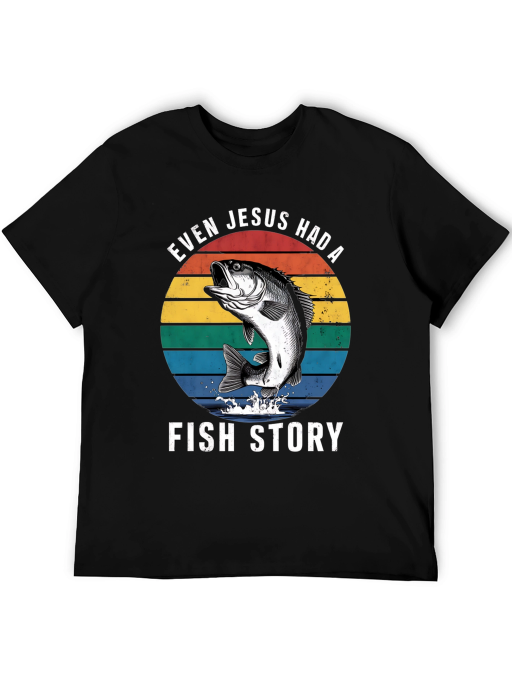 Even Jesus Had A Fish Story Graphic T-Shirt