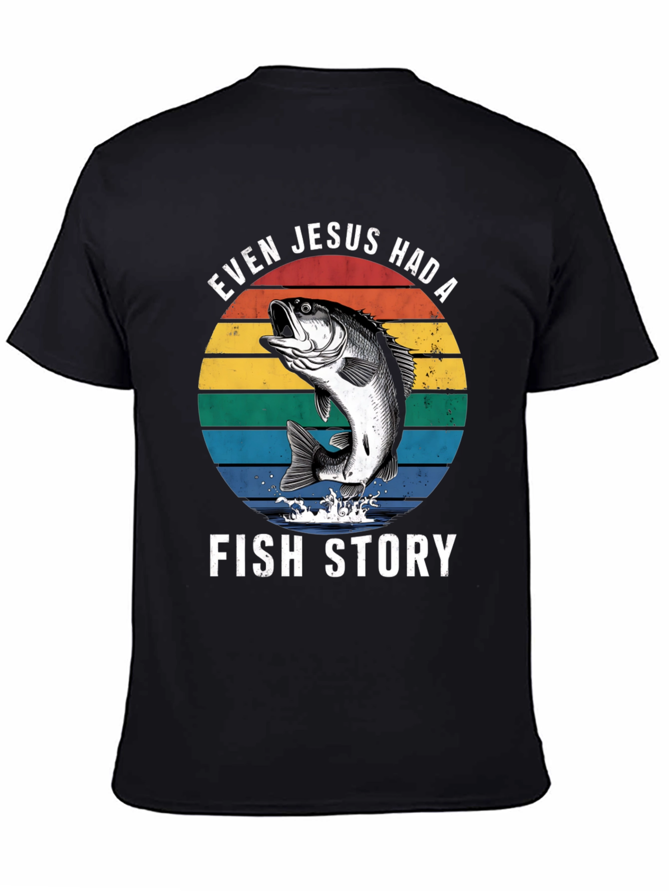 Even Jesus Had A Fish Story Graphic T-Shirt