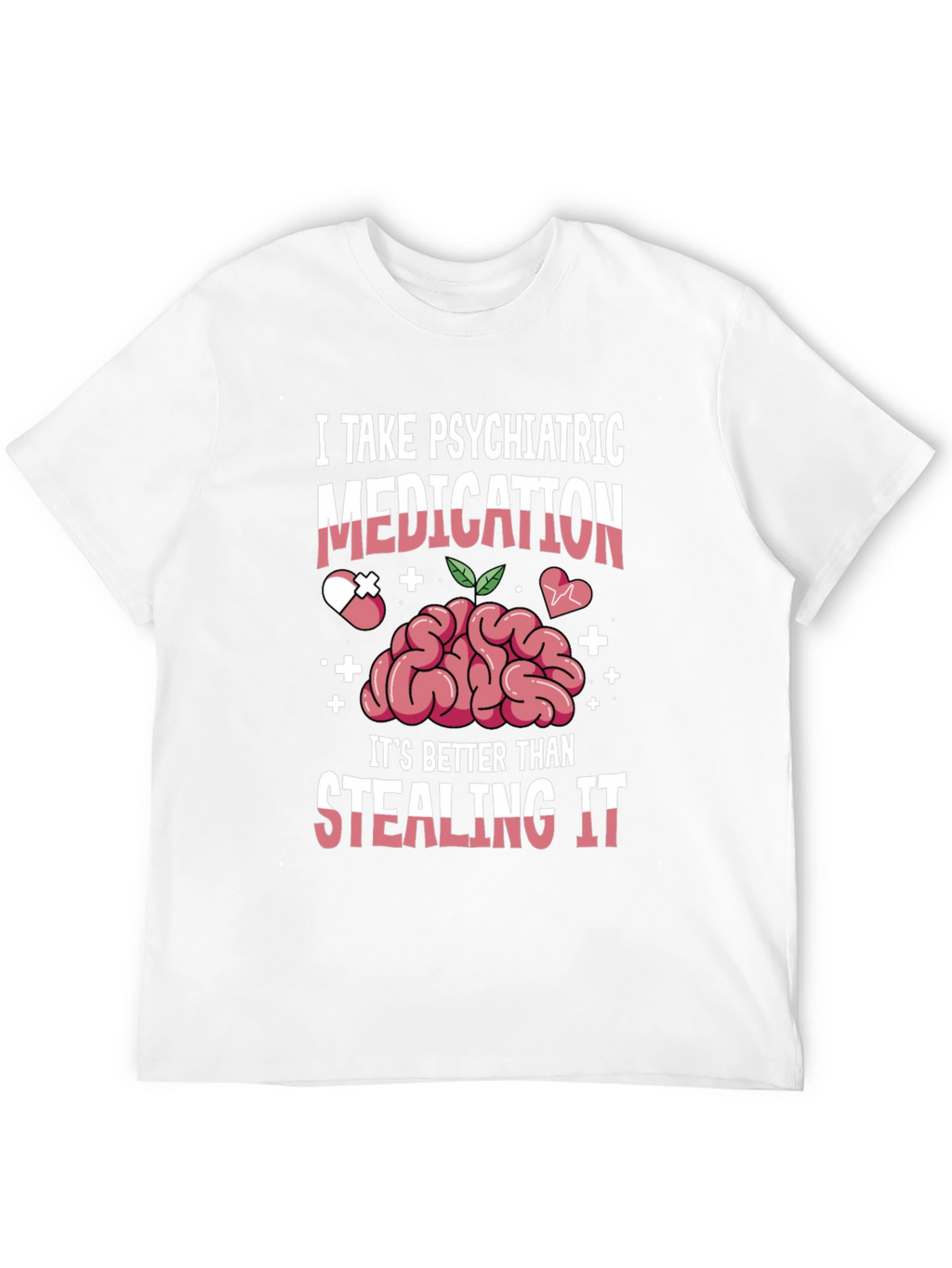 Psychiatric Medication T-Shirt - Mental Health