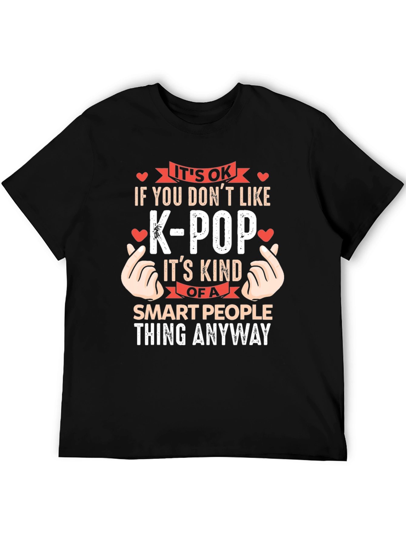 Its OK If You Dont Like K-Pop T-Shirt