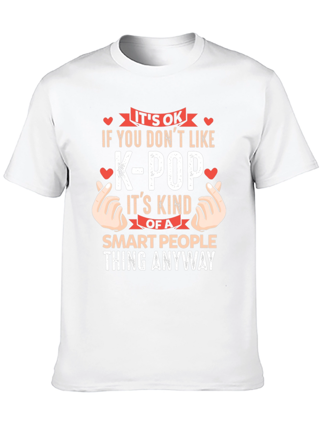 Its OK If You Dont Like K-Pop T-Shirt