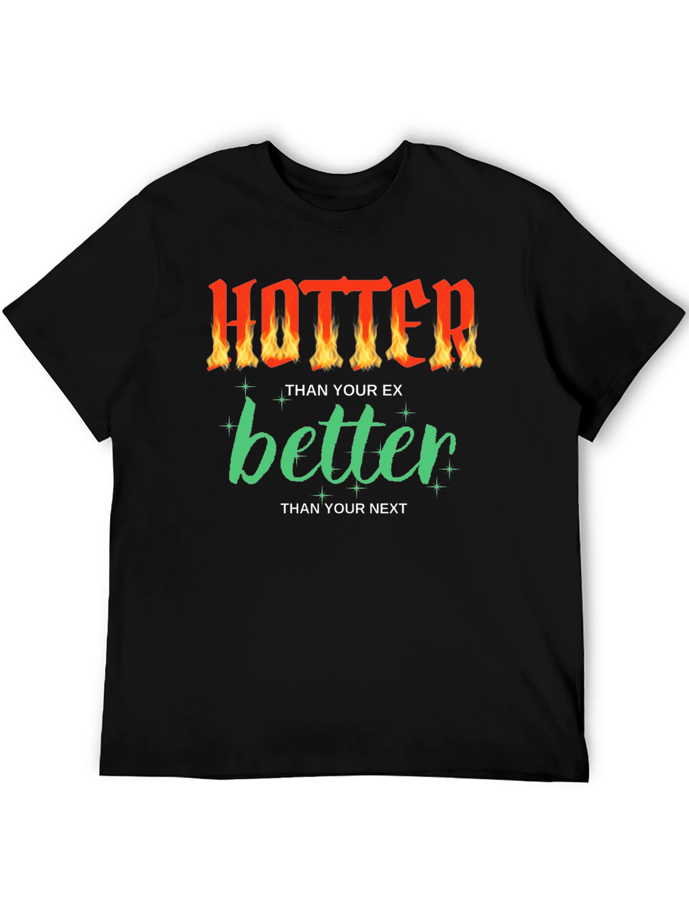 Hotter Than Your Ex Funny Graphic T-Shirt