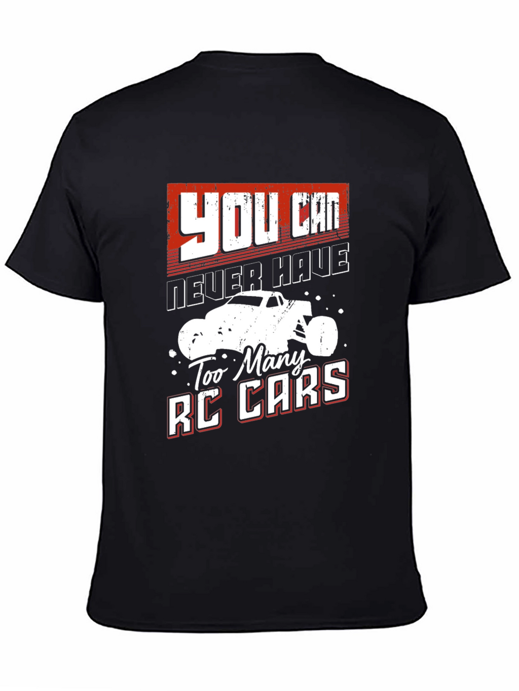 RC Car Fan T-Shirt - Never Have Too Many
