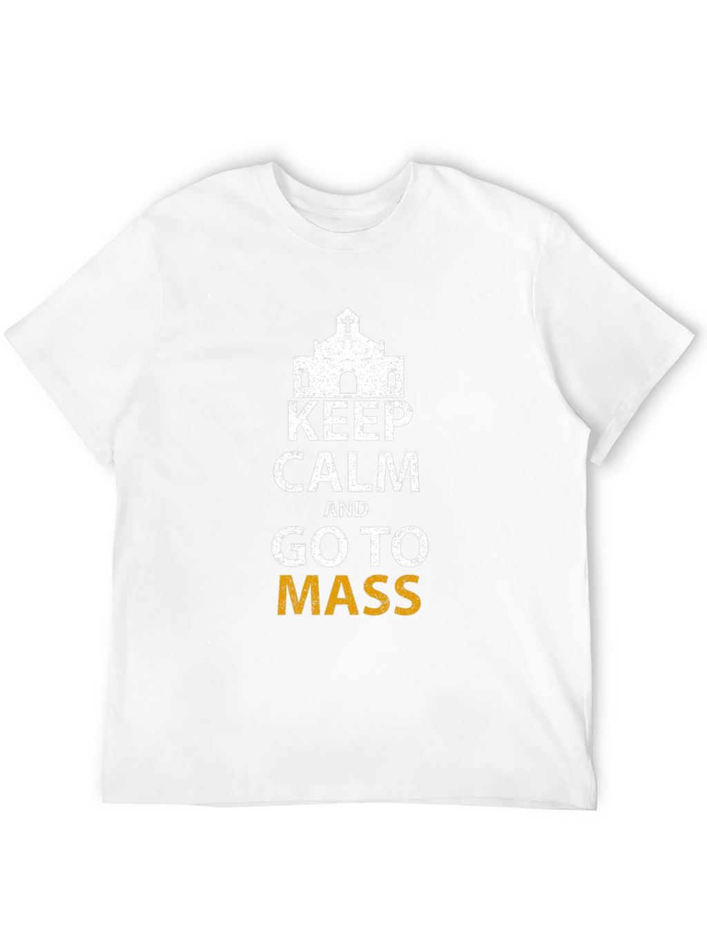 Keep Calm and Go To Mass T-Shirt