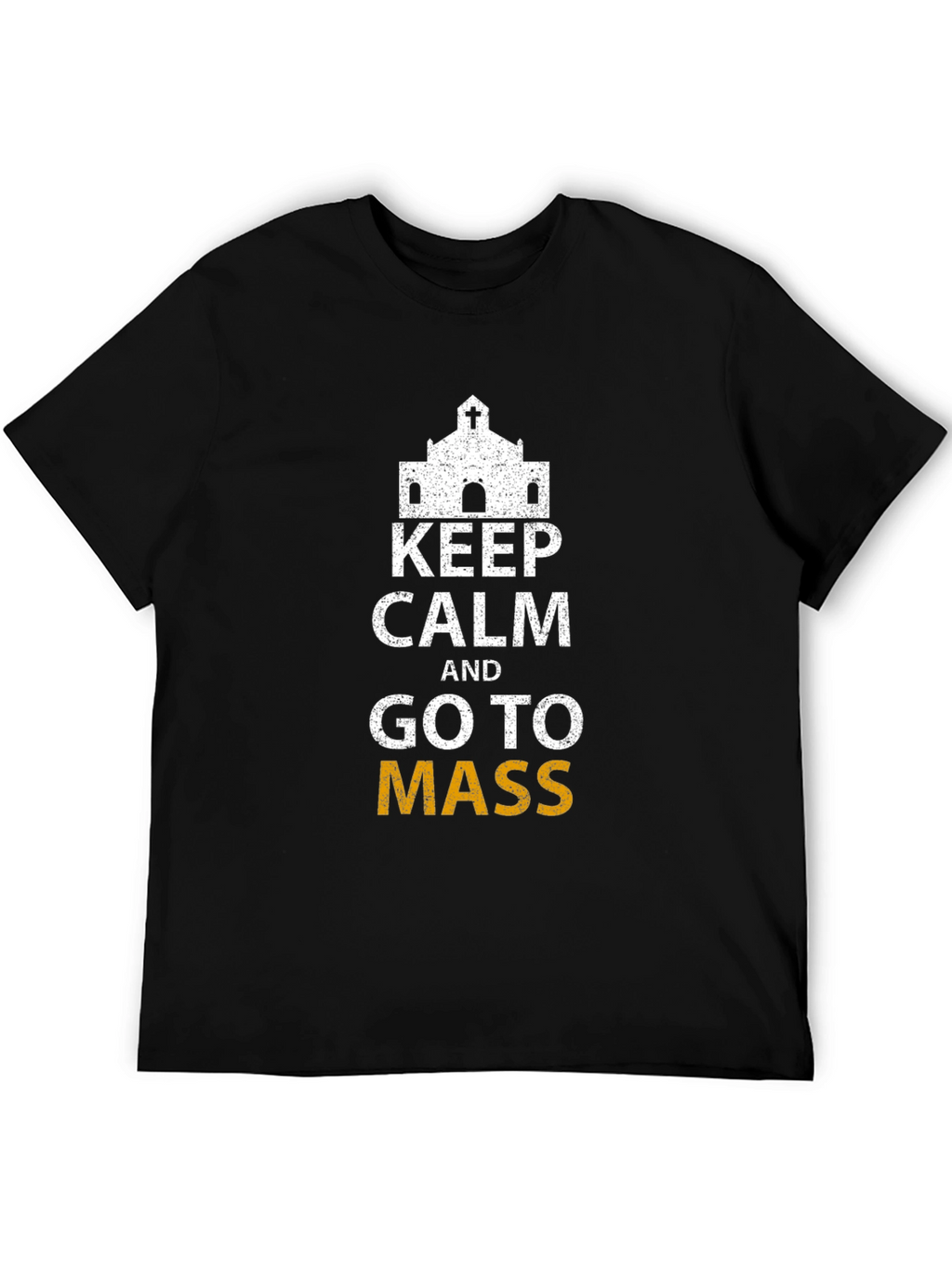 Keep Calm and Go To Mass T-Shirt