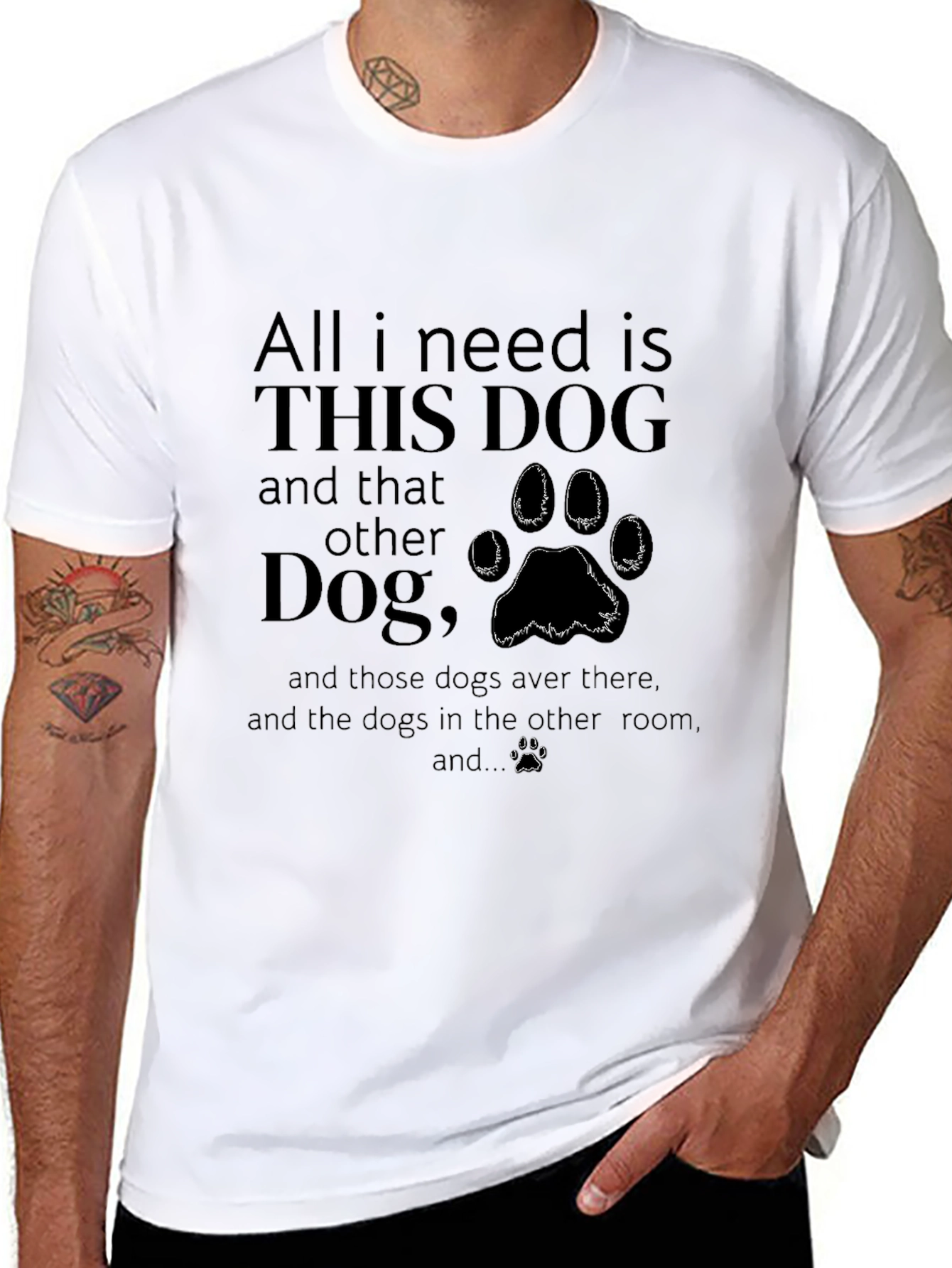 All I Need is Dogs T-Shirt