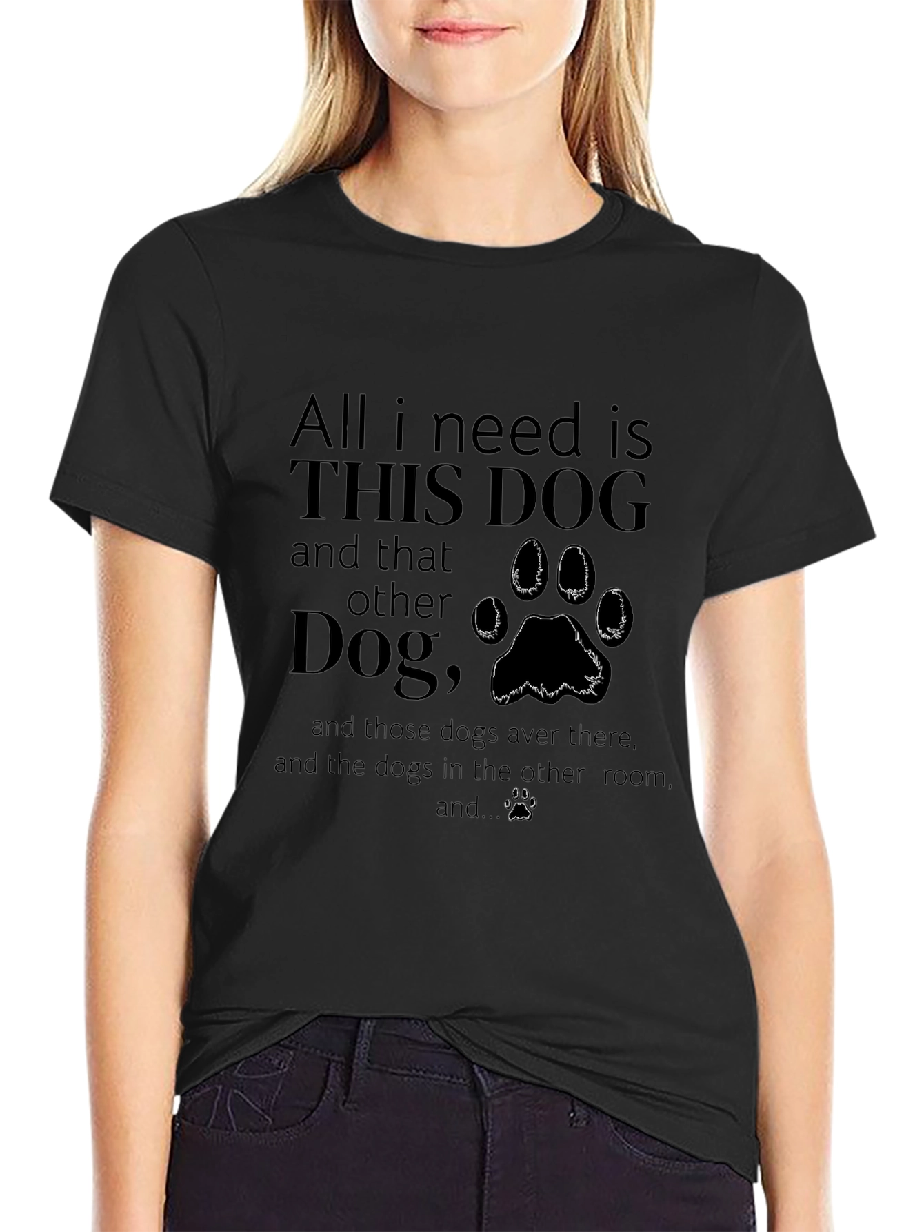 All I Need is Dogs T-Shirt