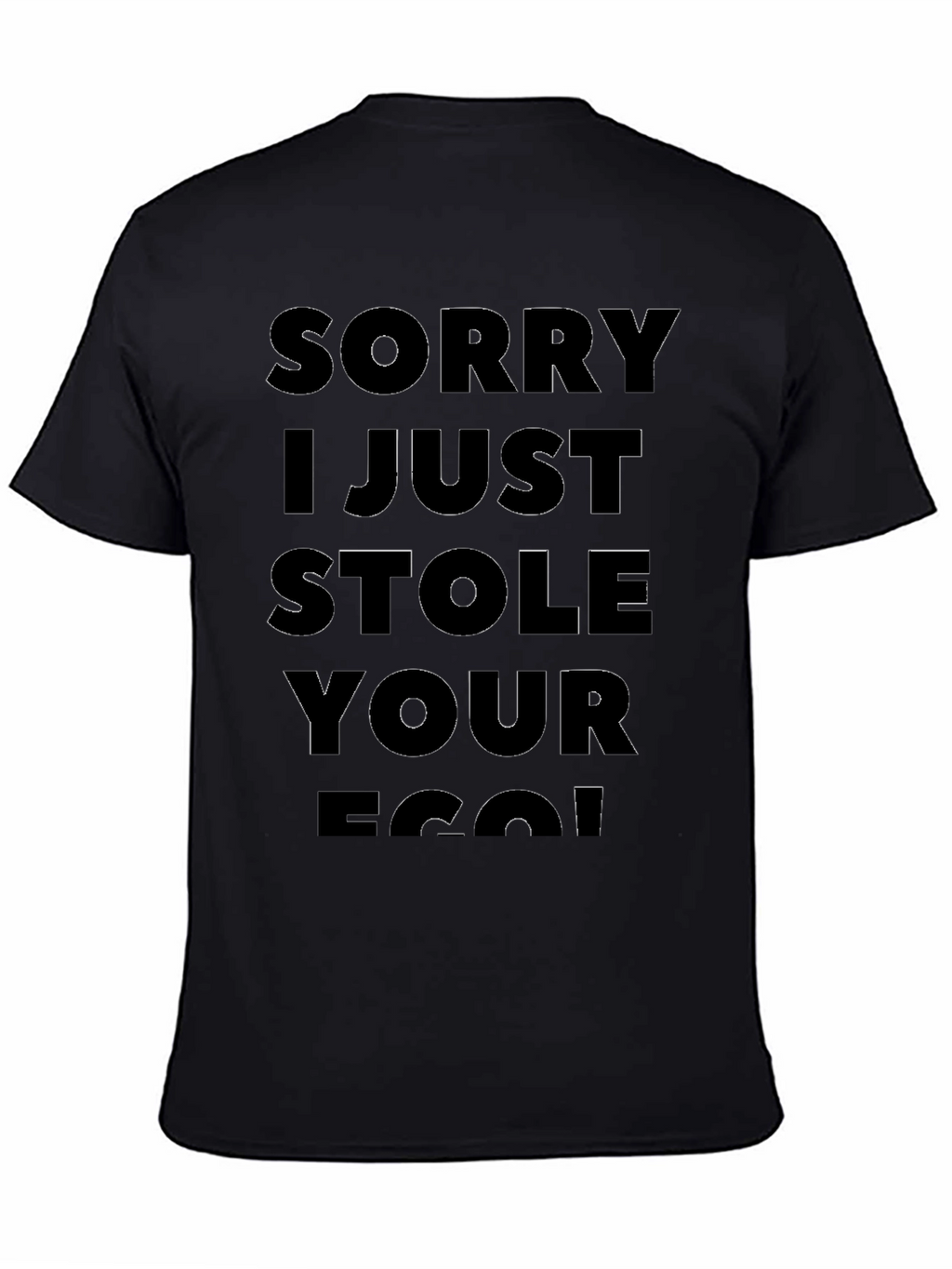 Sorry I Just Stole Your Ego T-Shirt