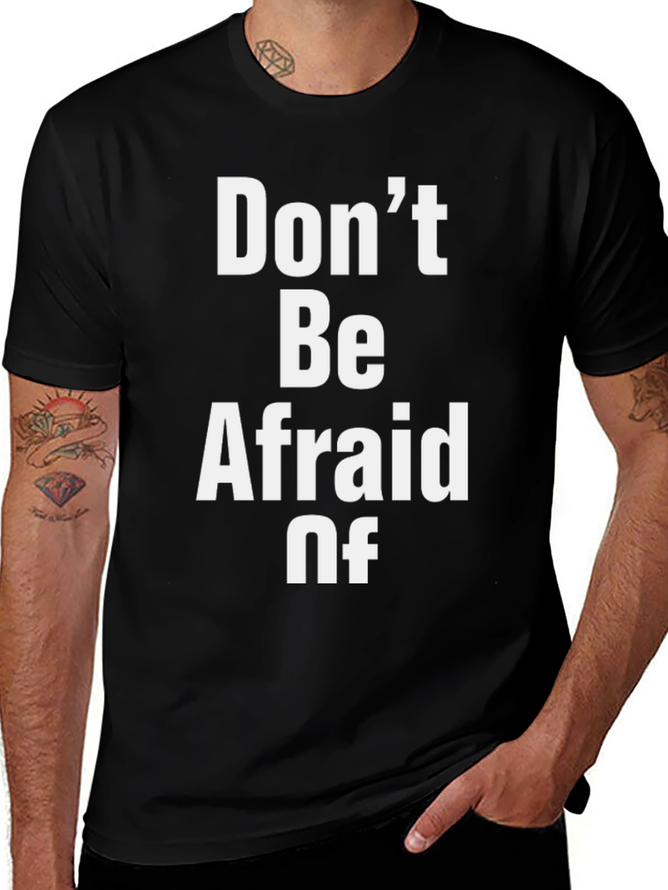 Dont Be Afraid Of Graphic T-Shirt