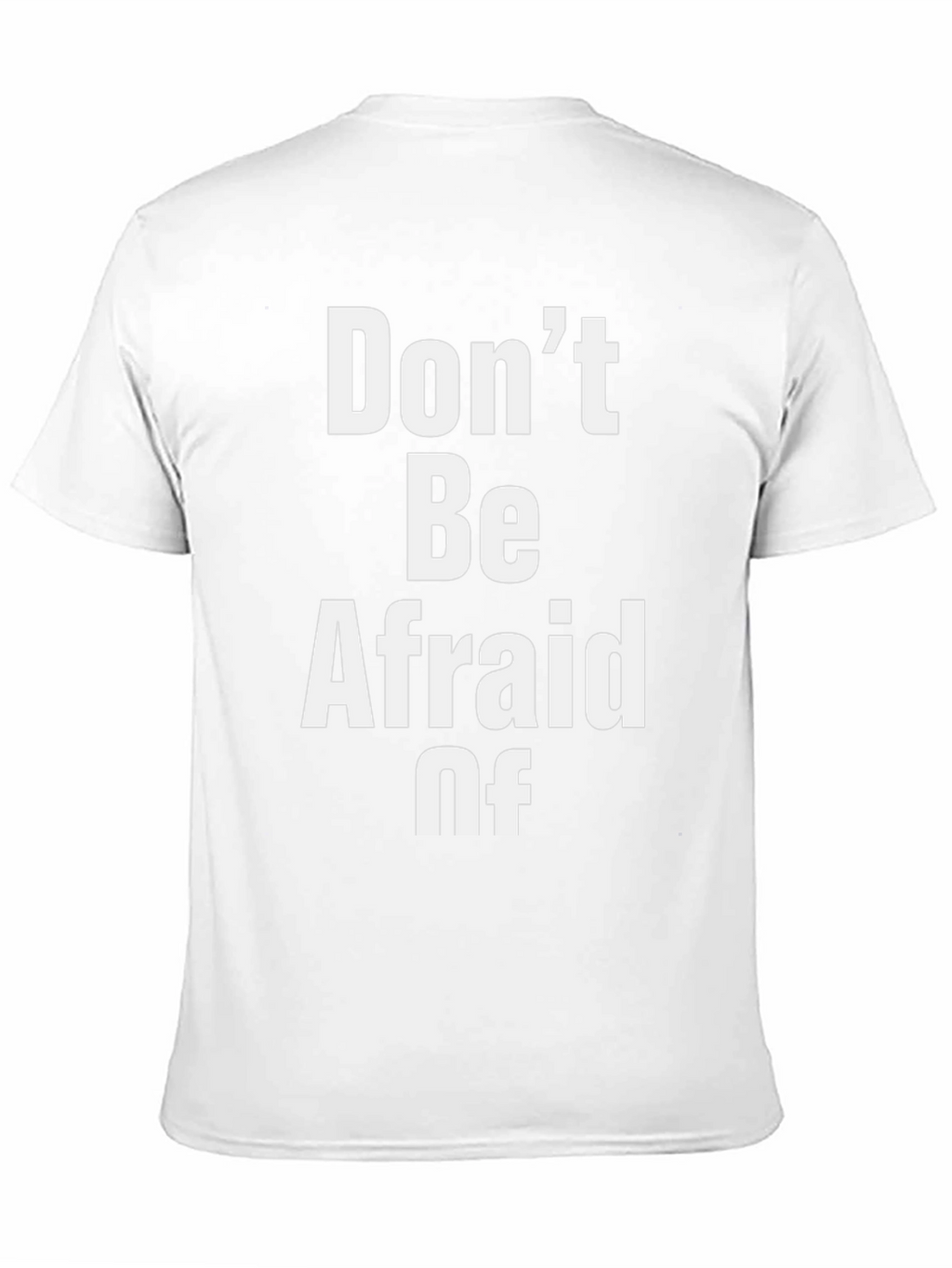 Dont Be Afraid Of Graphic T-Shirt
