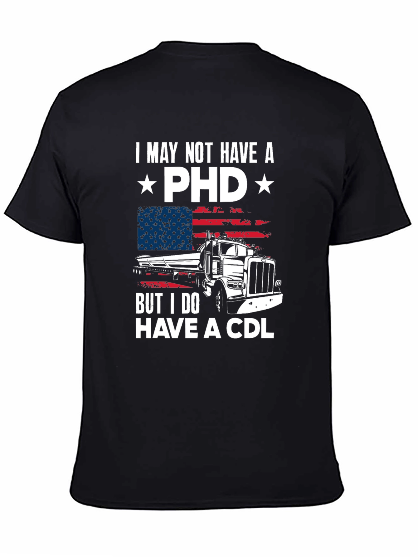 Trucker Tee: I May Not Have a PhD But I Have a CDL