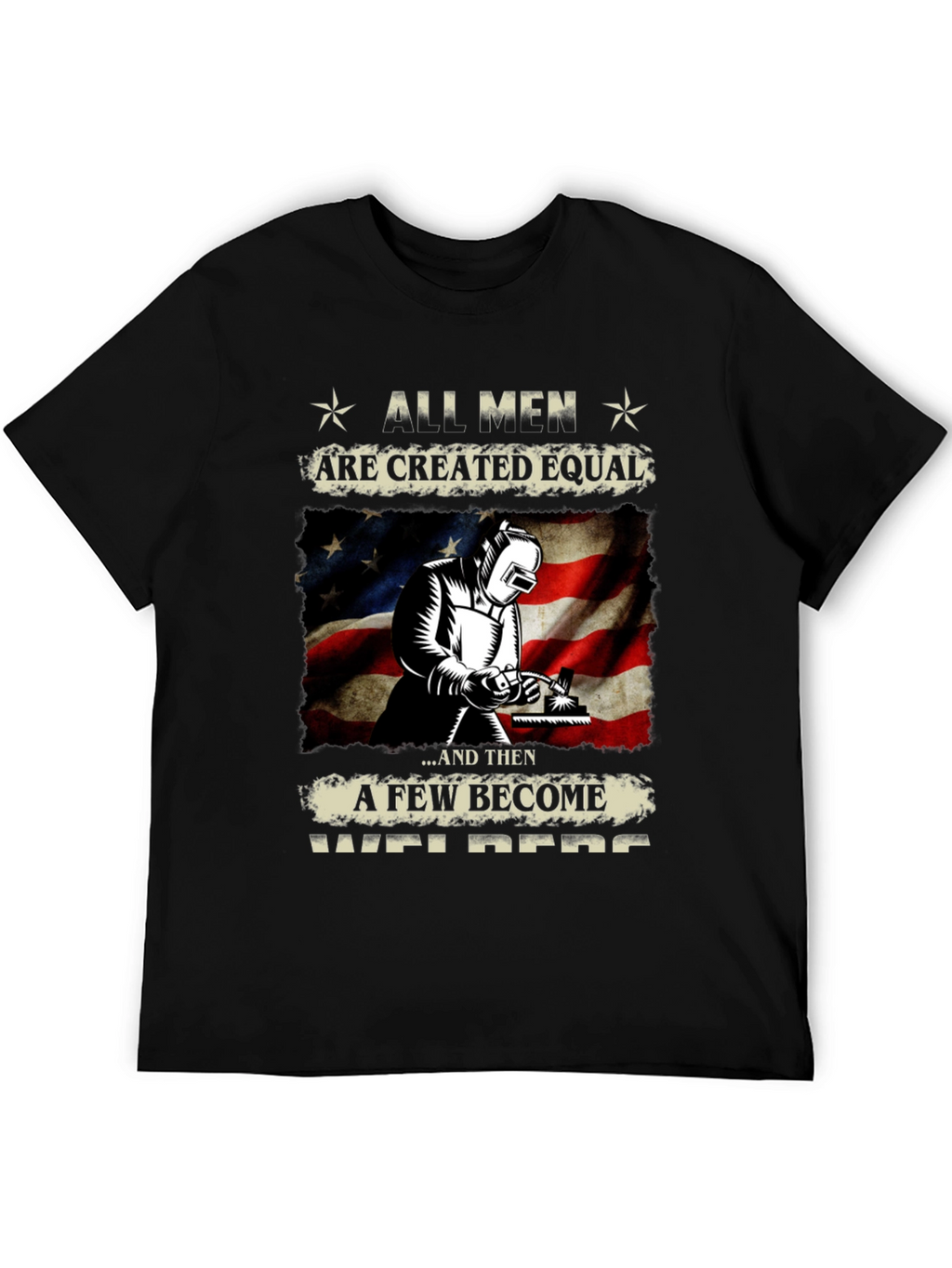 All Men Are Created Equal Welder T-Shirt