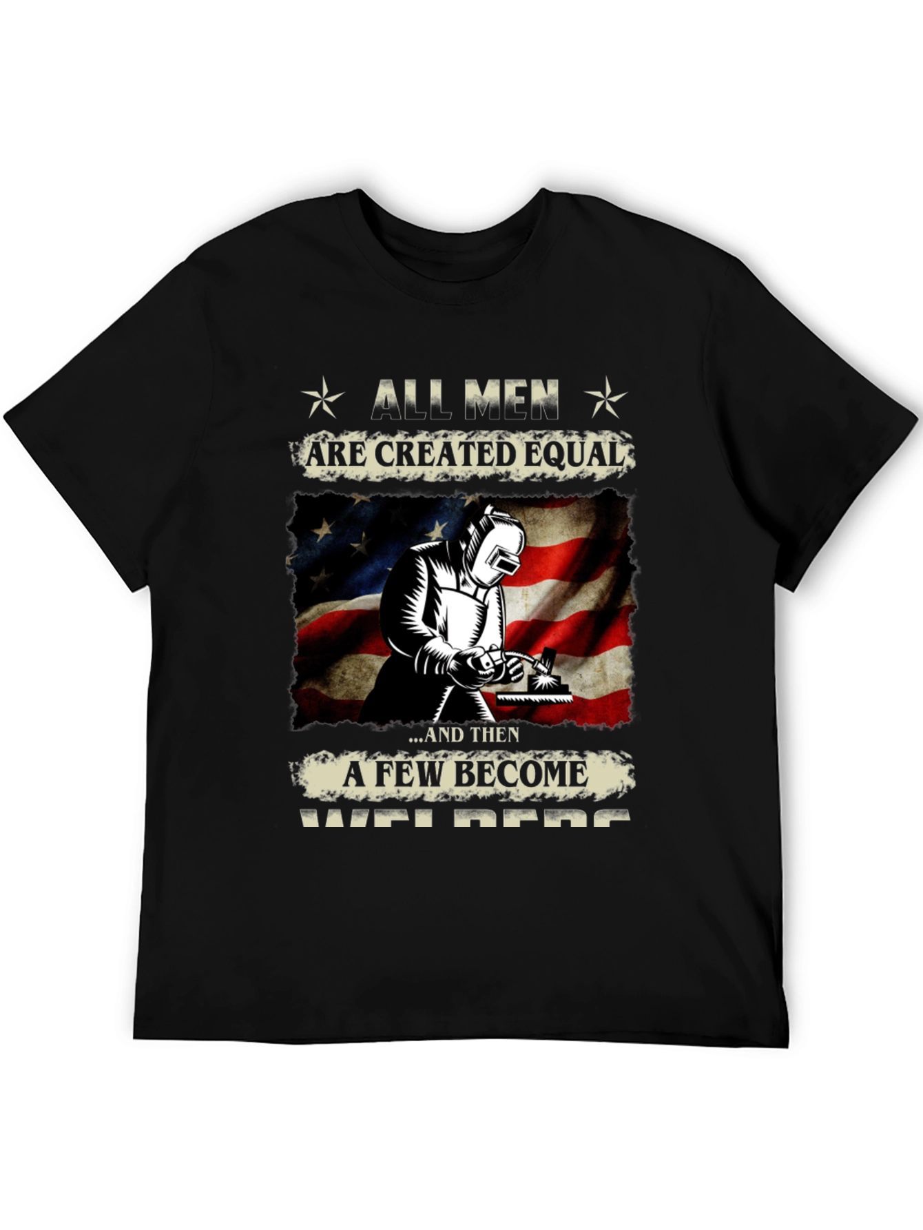 All Men Are Created Equal Welder T-Shirt