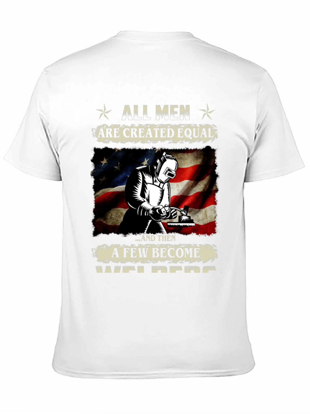 All Men Are Created Equal Welder T-Shirt