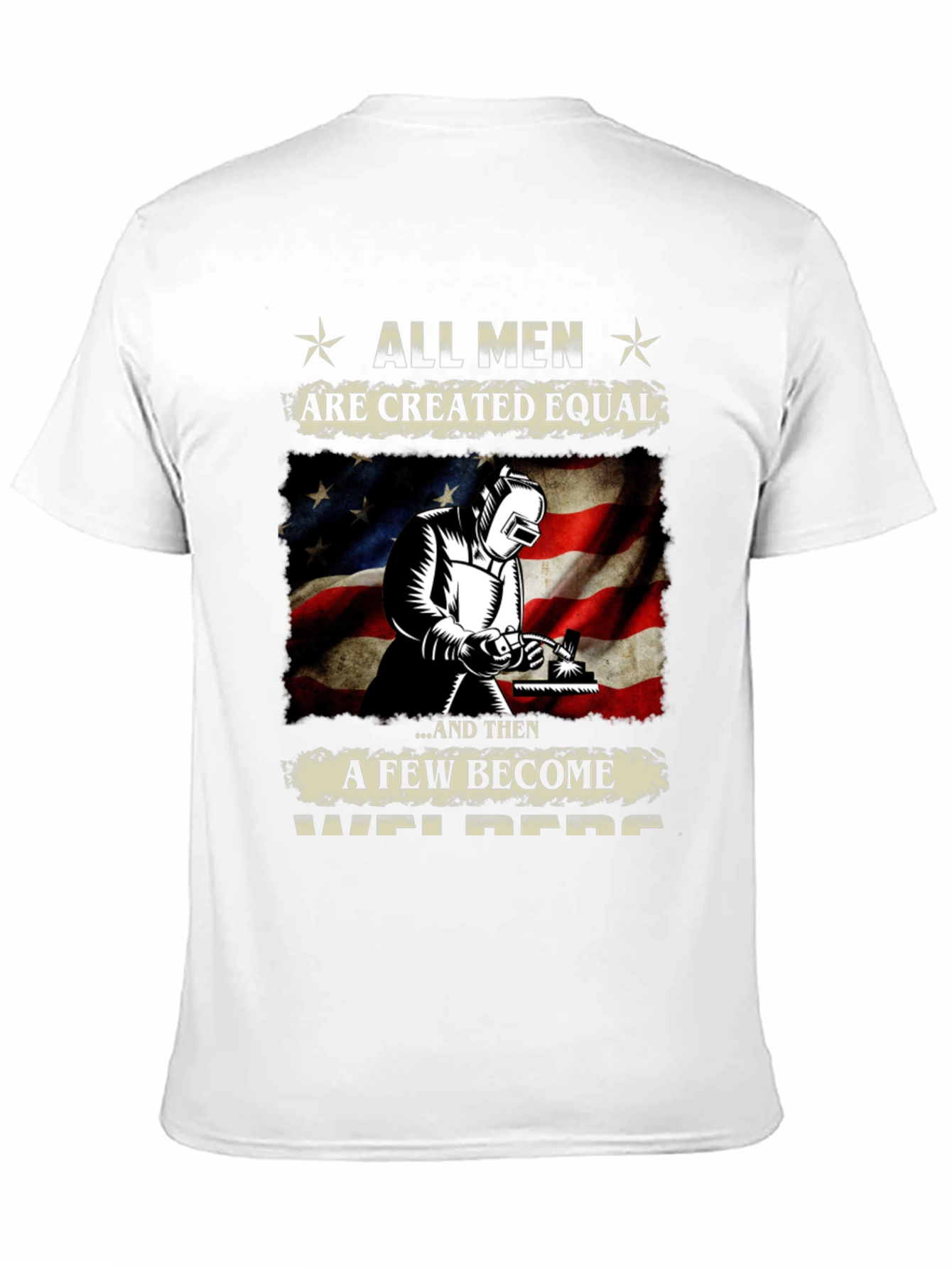 All Men Are Created Equal Welder T-Shirt