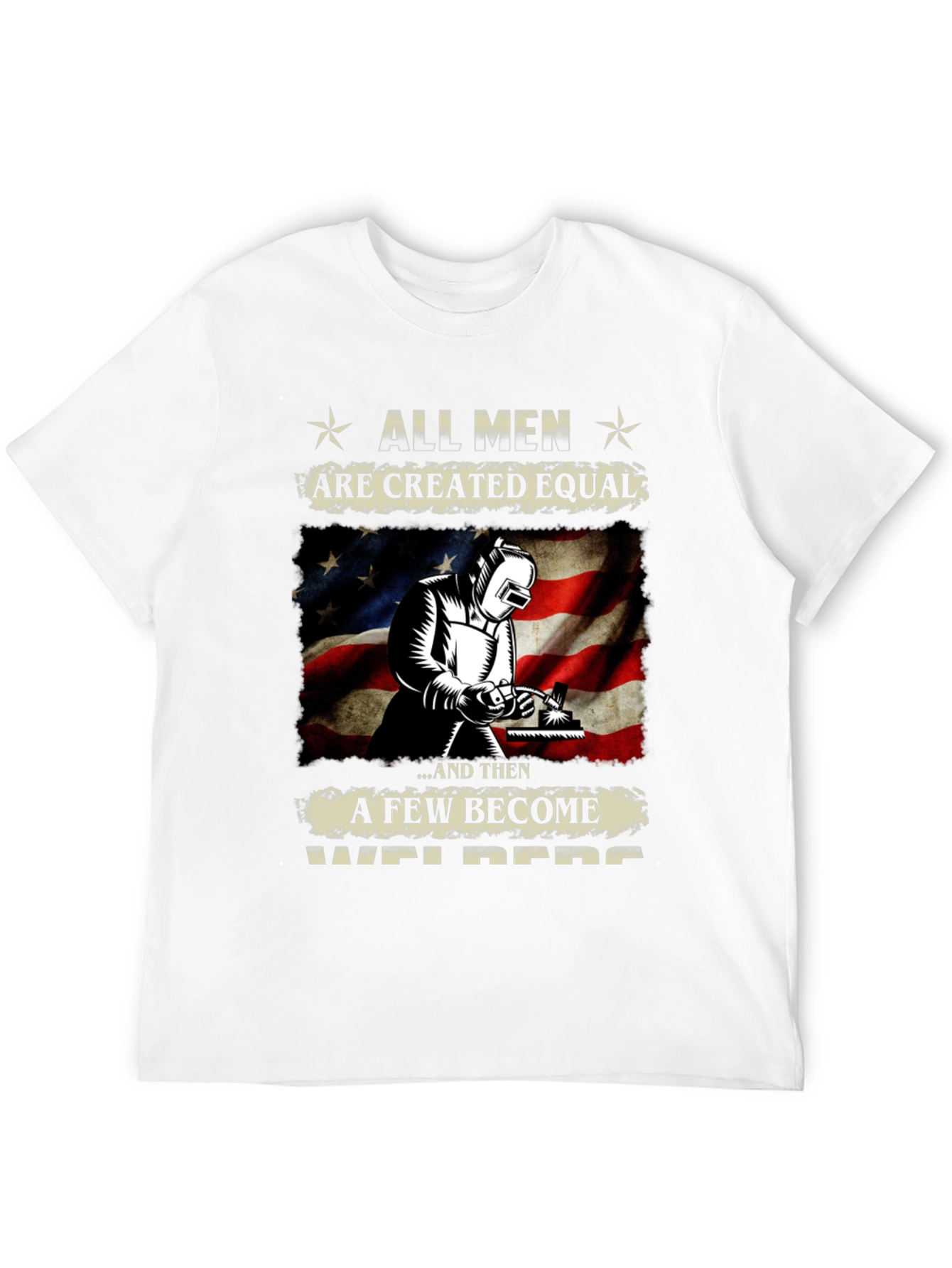 All Men Are Created Equal Welder T-Shirt