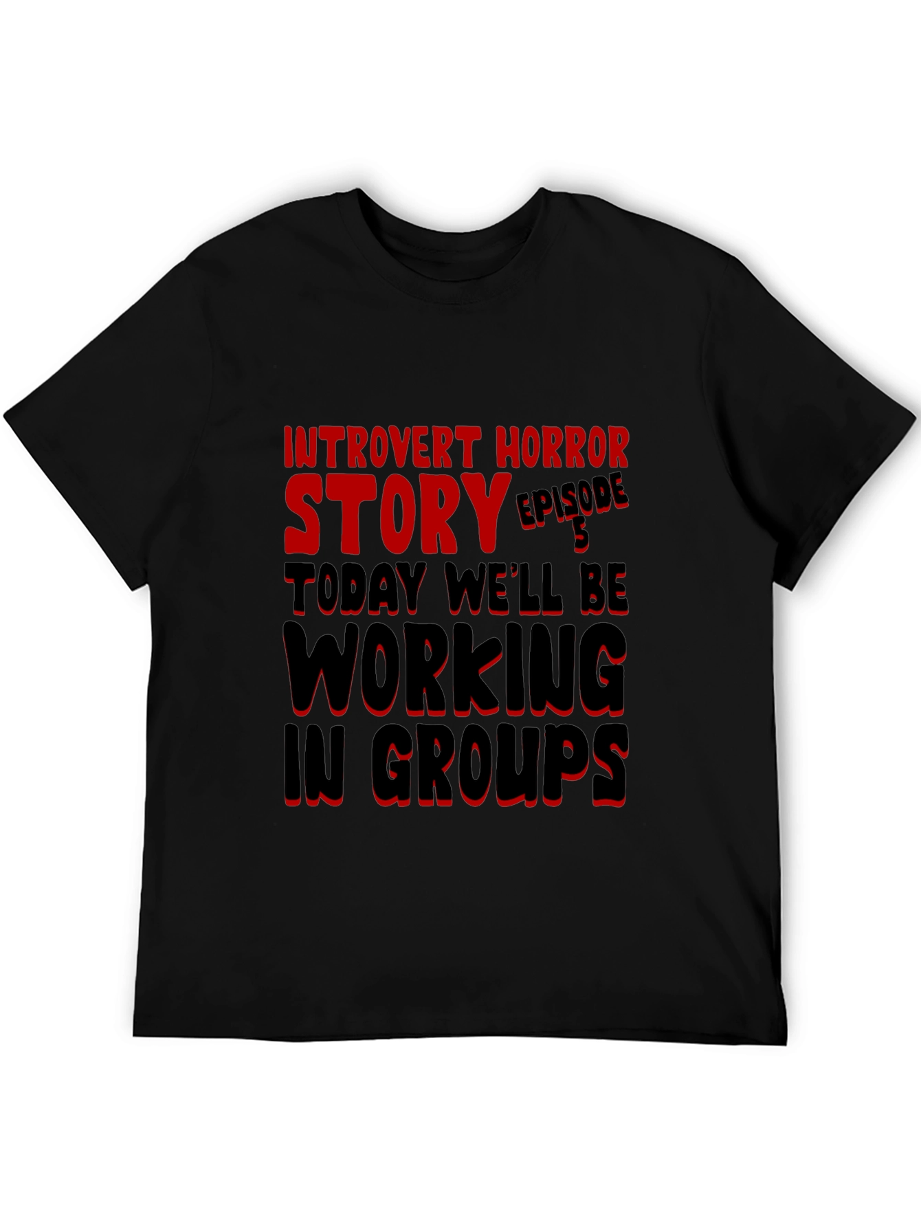 Introvert Horror Story T-Shirt Episode 5 Working in Groups