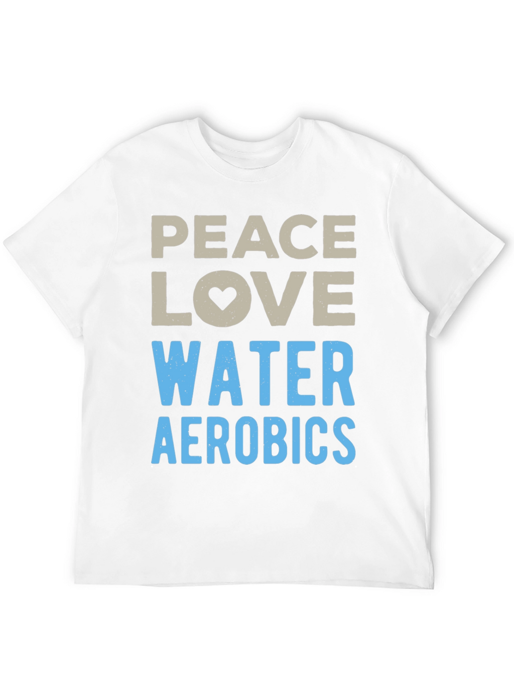 Peace Love Water Aerobics Graphic T-Shirt