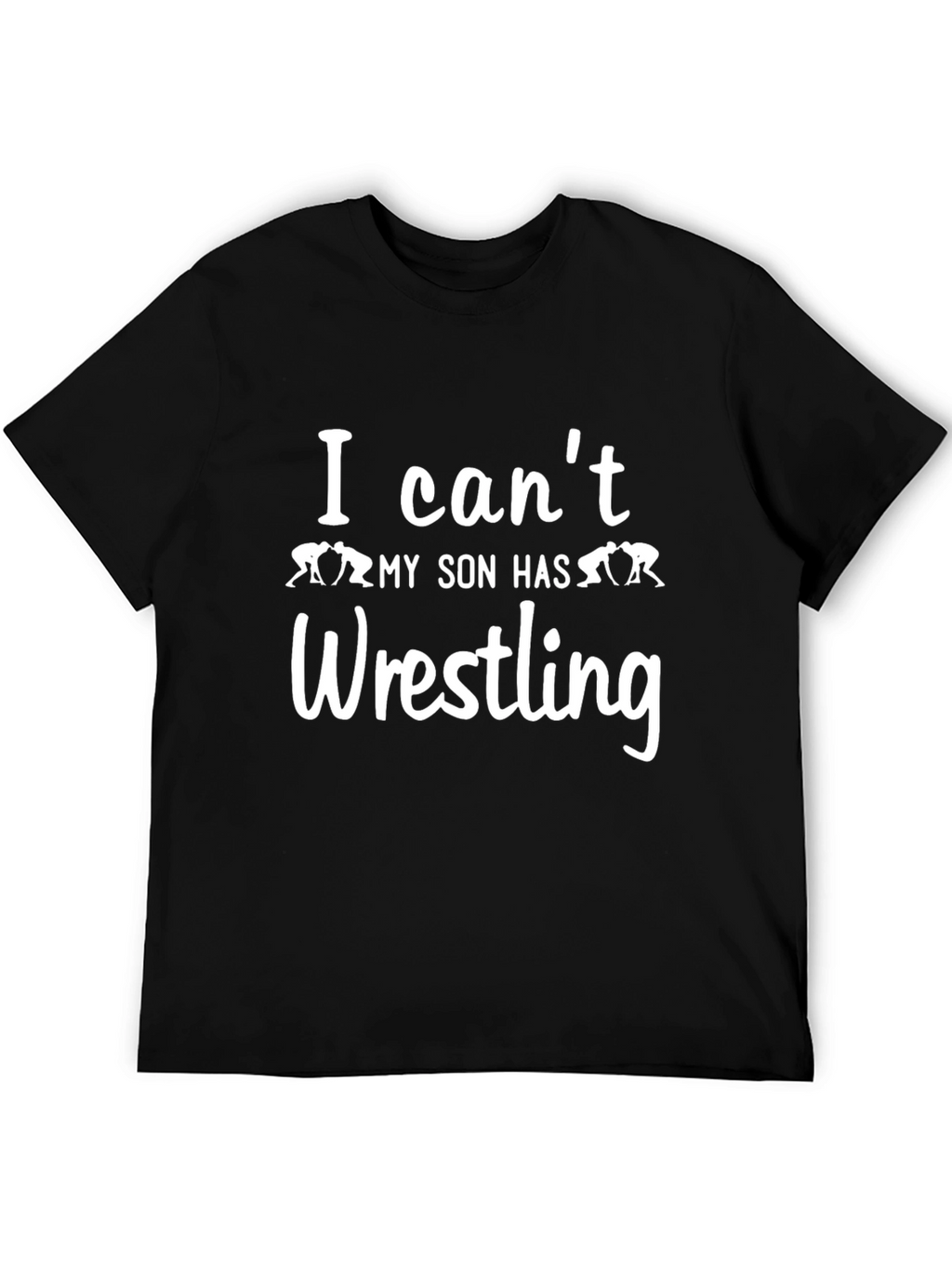 Wrestling Dad T-Shirt: I Cant My Son Has Wrestling