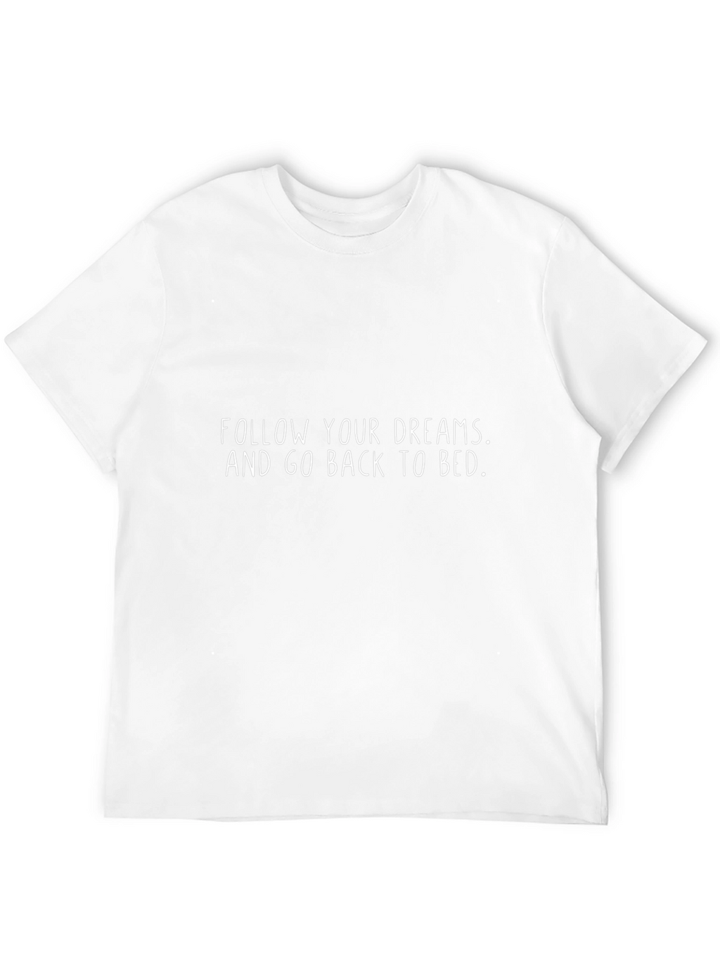 Funny Slogan Tee: Follow Your Dreams Back to Bed
