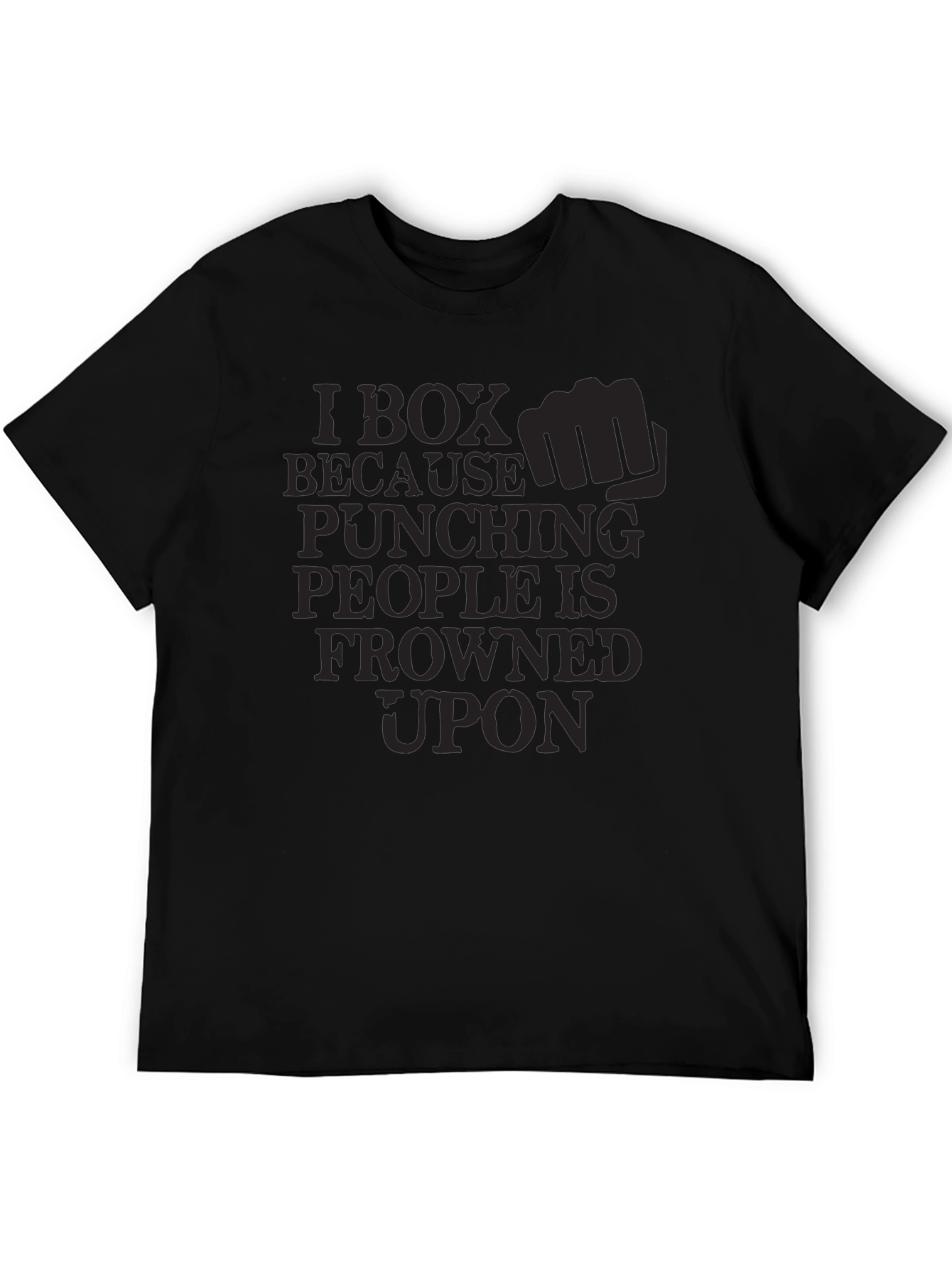I Box Because Punching People is Frowned Upon T-Shirt