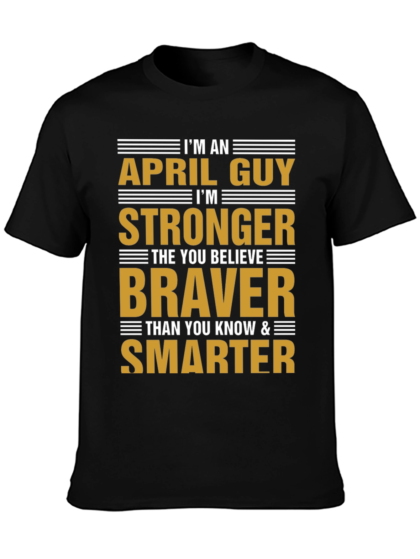 April Guy Stronger Braver Smarter T-Shirt
