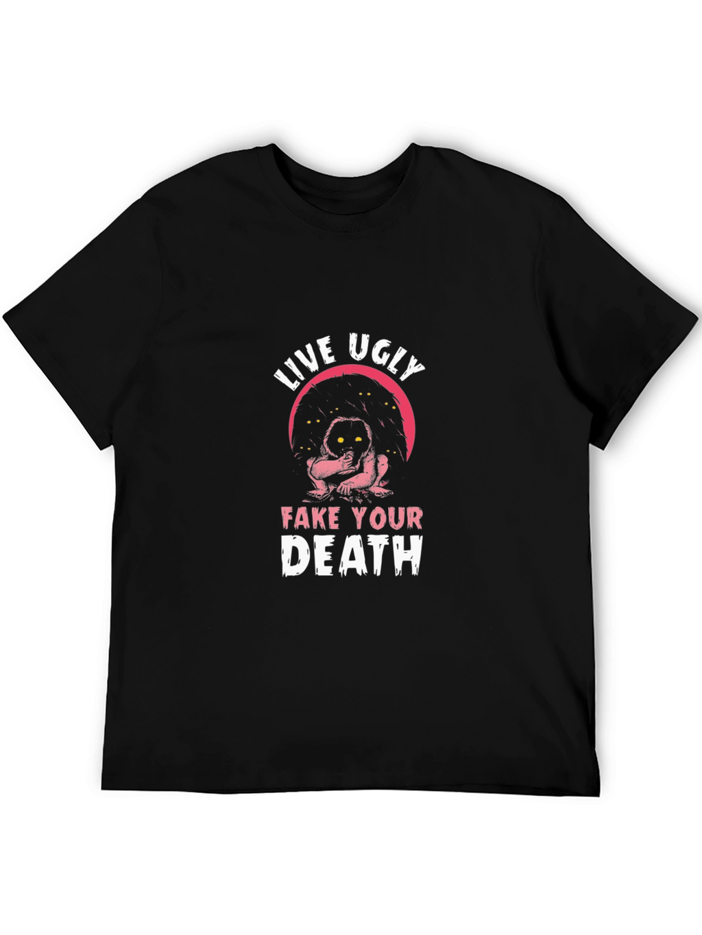 Live Ugly Fake Your Death Graphic Tee