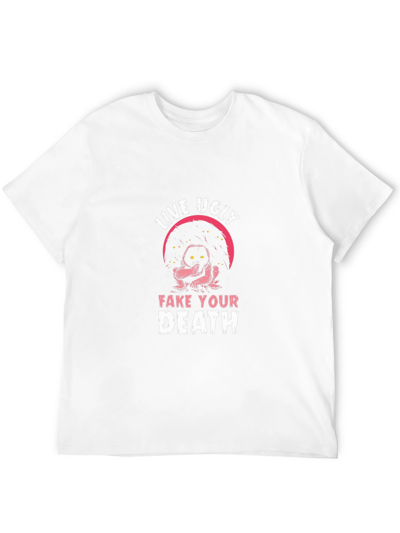 Live Ugly Fake Your Death Graphic Tee