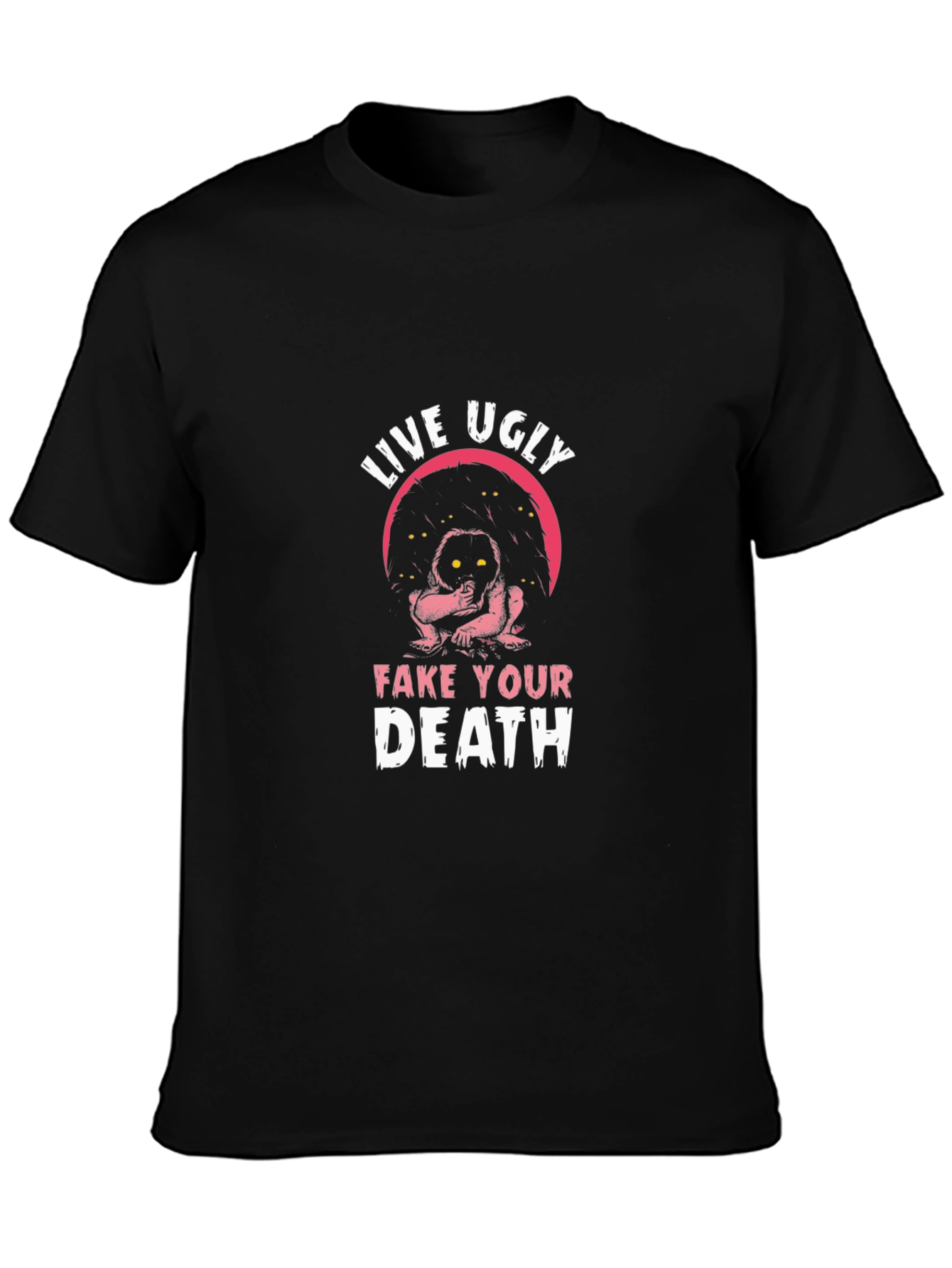 Live Ugly Fake Your Death Graphic Tee