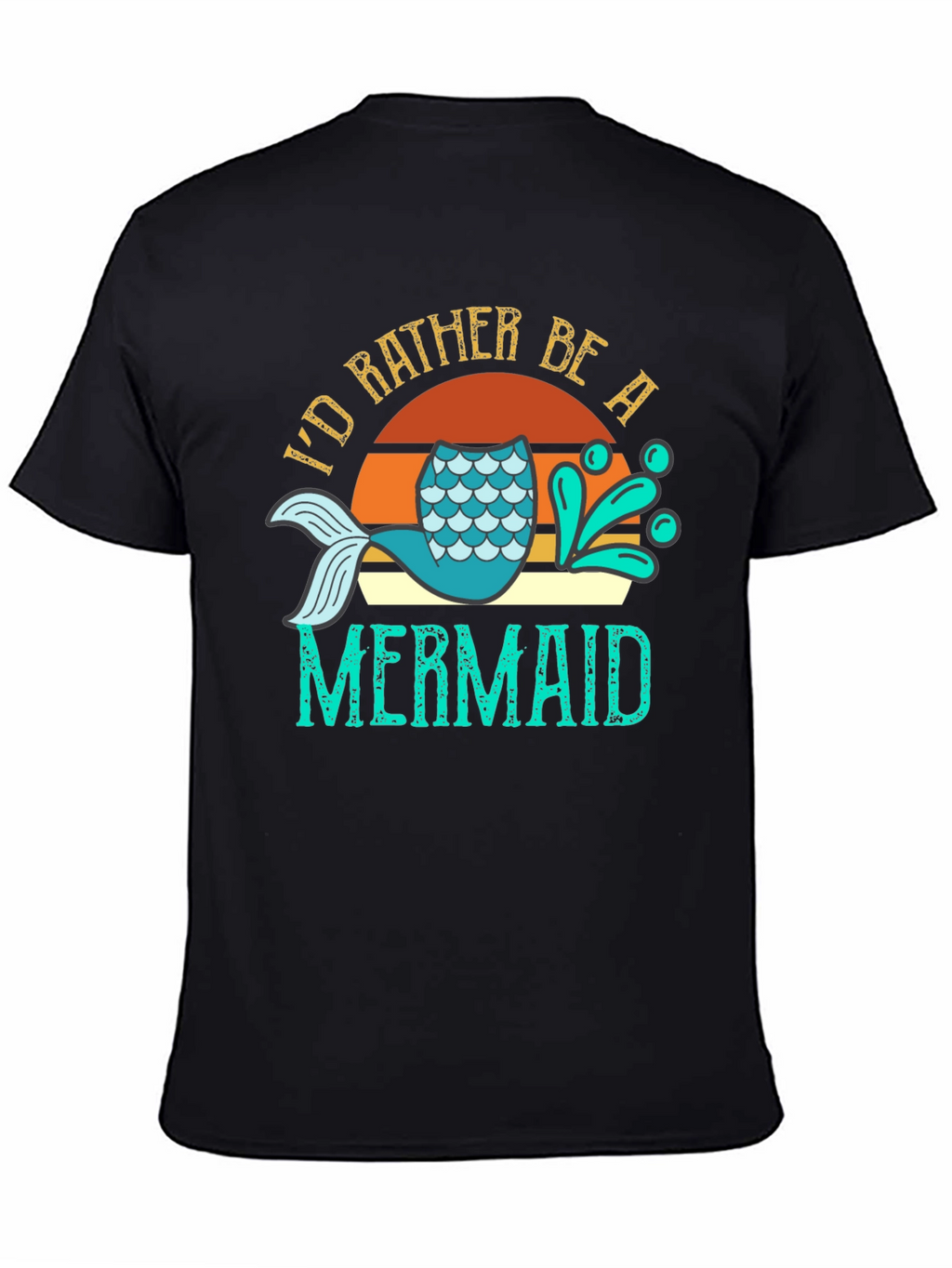 Id Rather Be A Mermaid T-Shirt