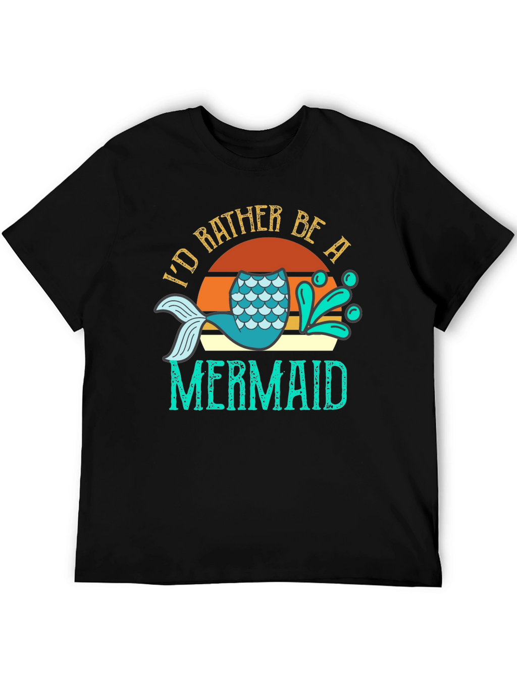 Id Rather Be A Mermaid T-Shirt