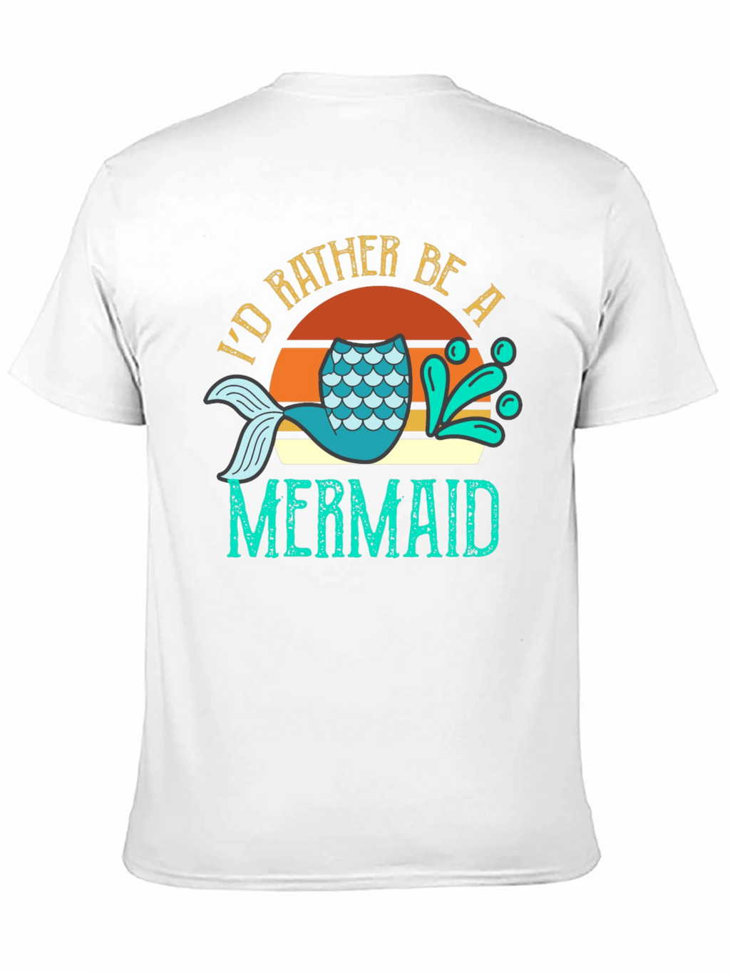 Id Rather Be A Mermaid T-Shirt