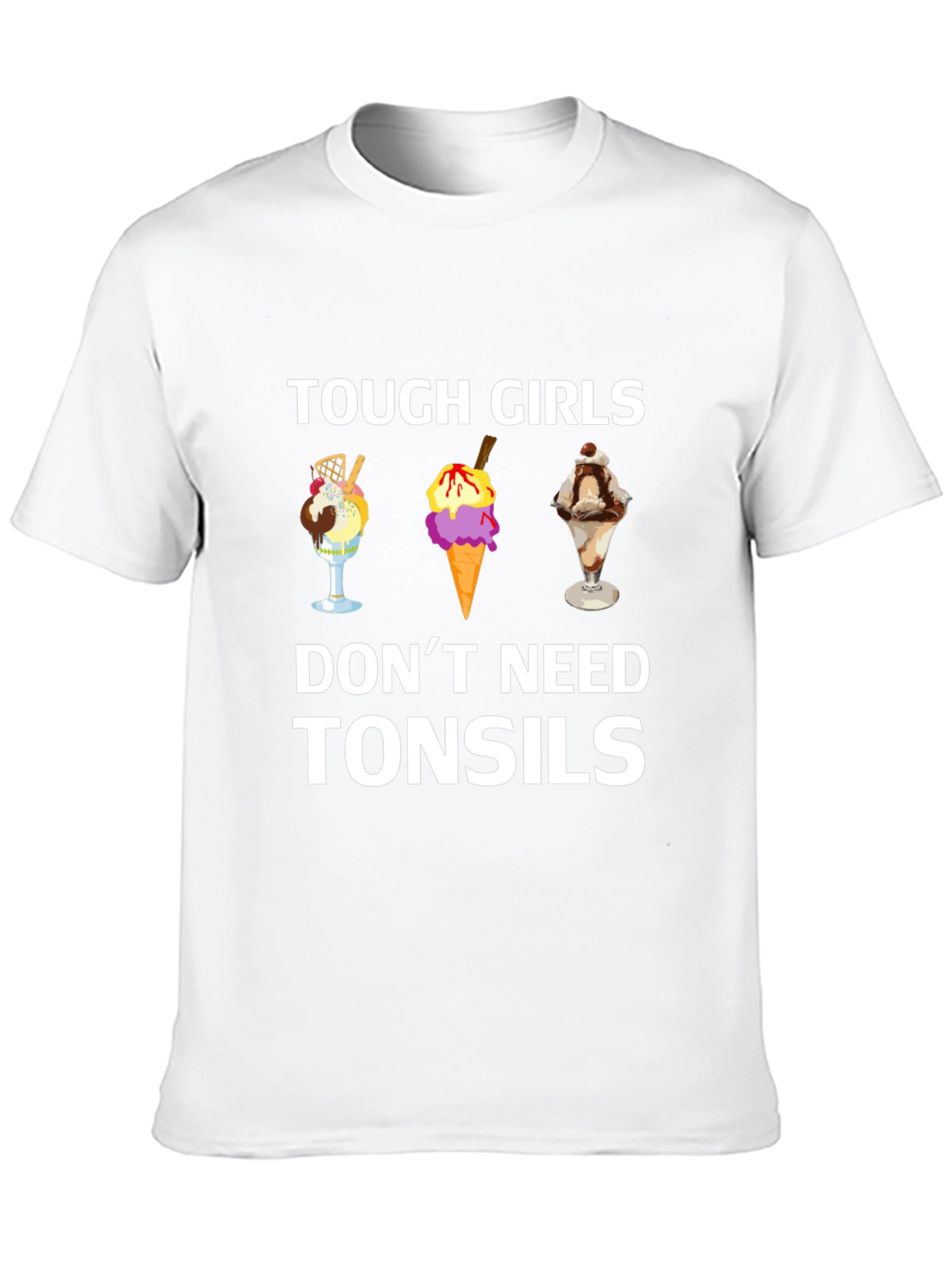 Tough Girls Dont Need Tonsils T-Shirt