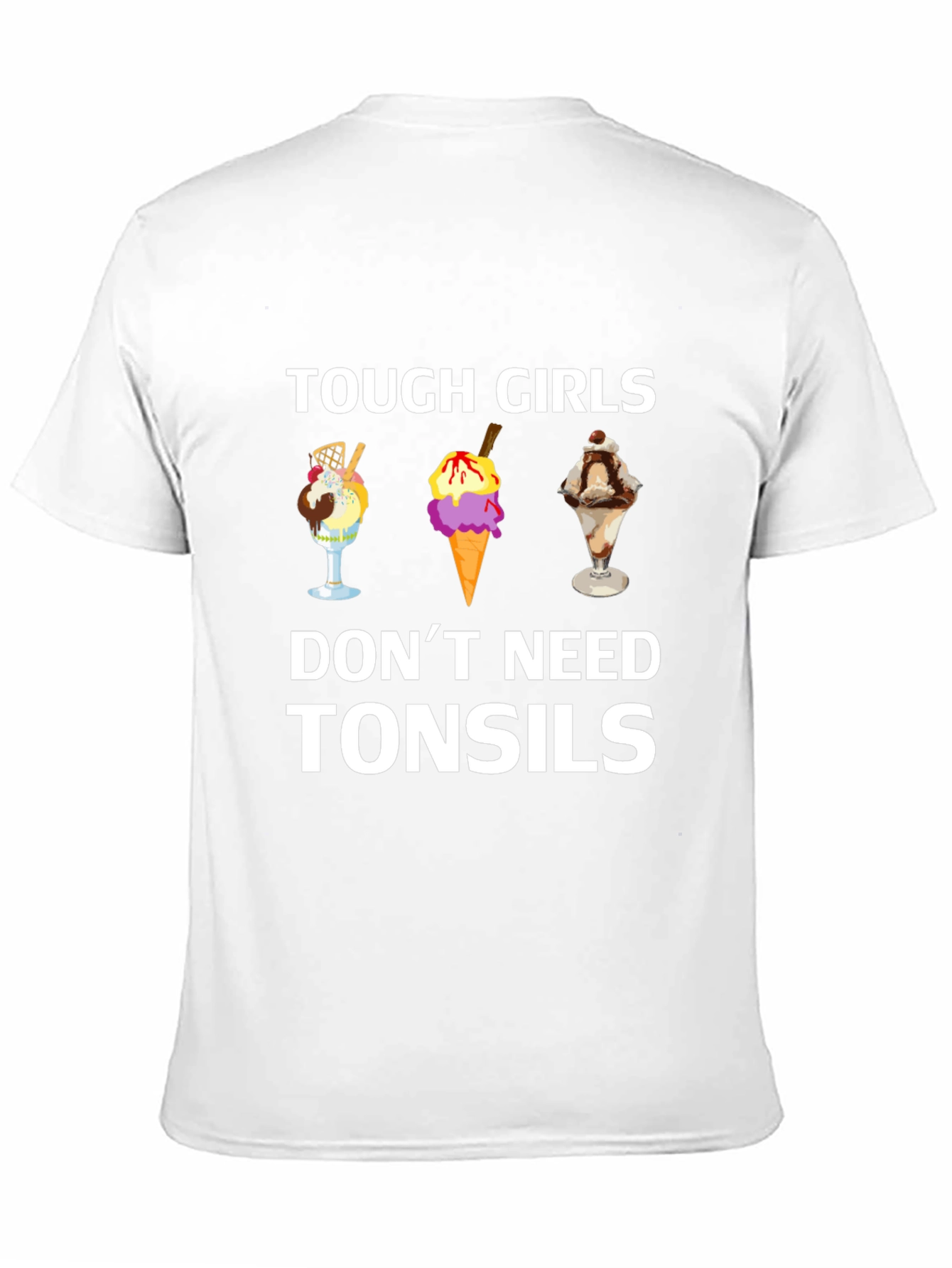 Tough Girls Dont Need Tonsils T-Shirt