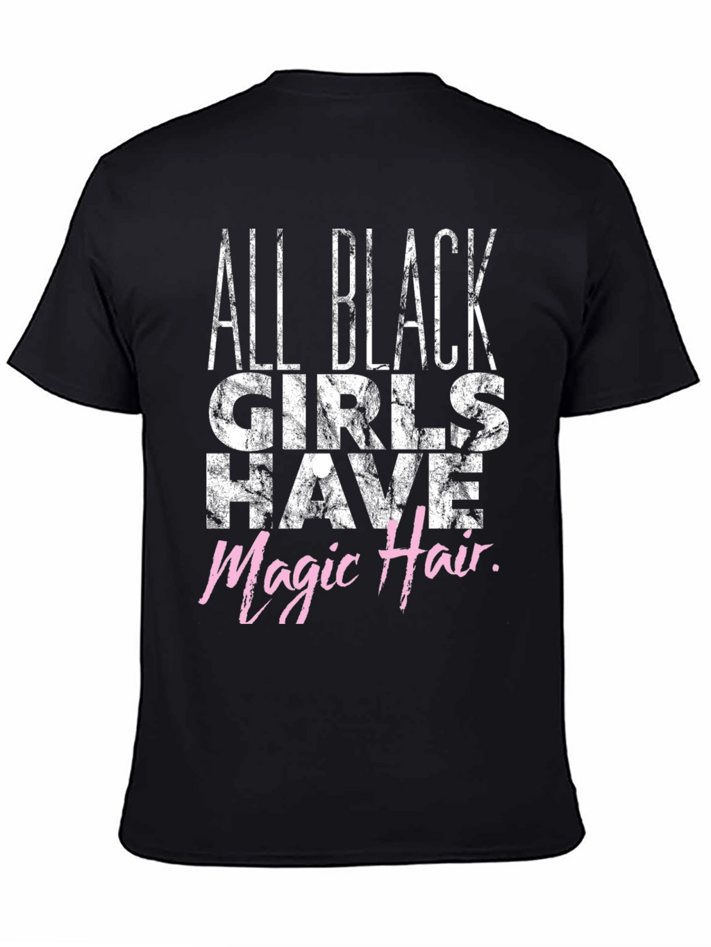 All Black Girls Have Magic Hair T-Shirt