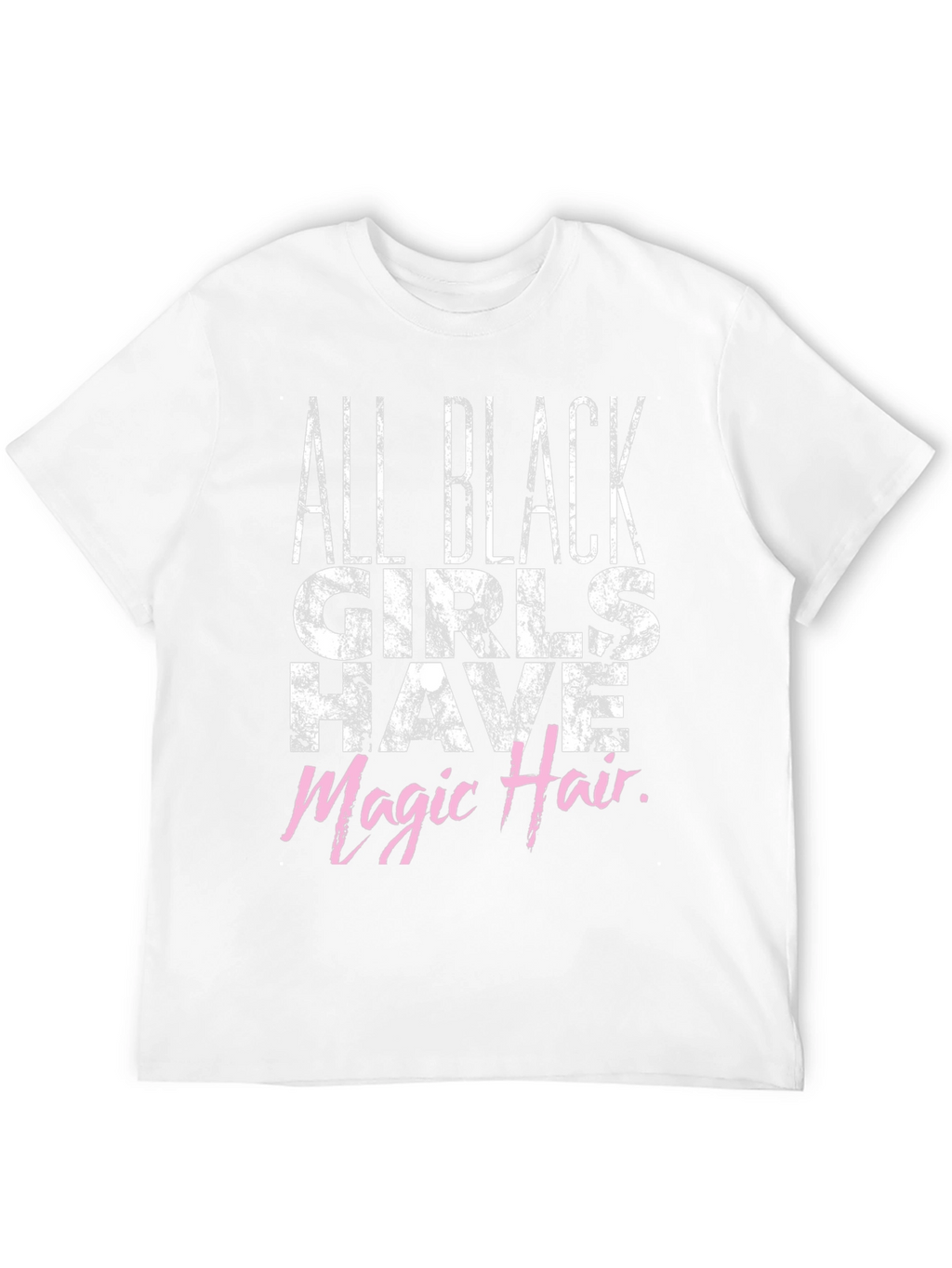 All Black Girls Have Magic Hair T-Shirt