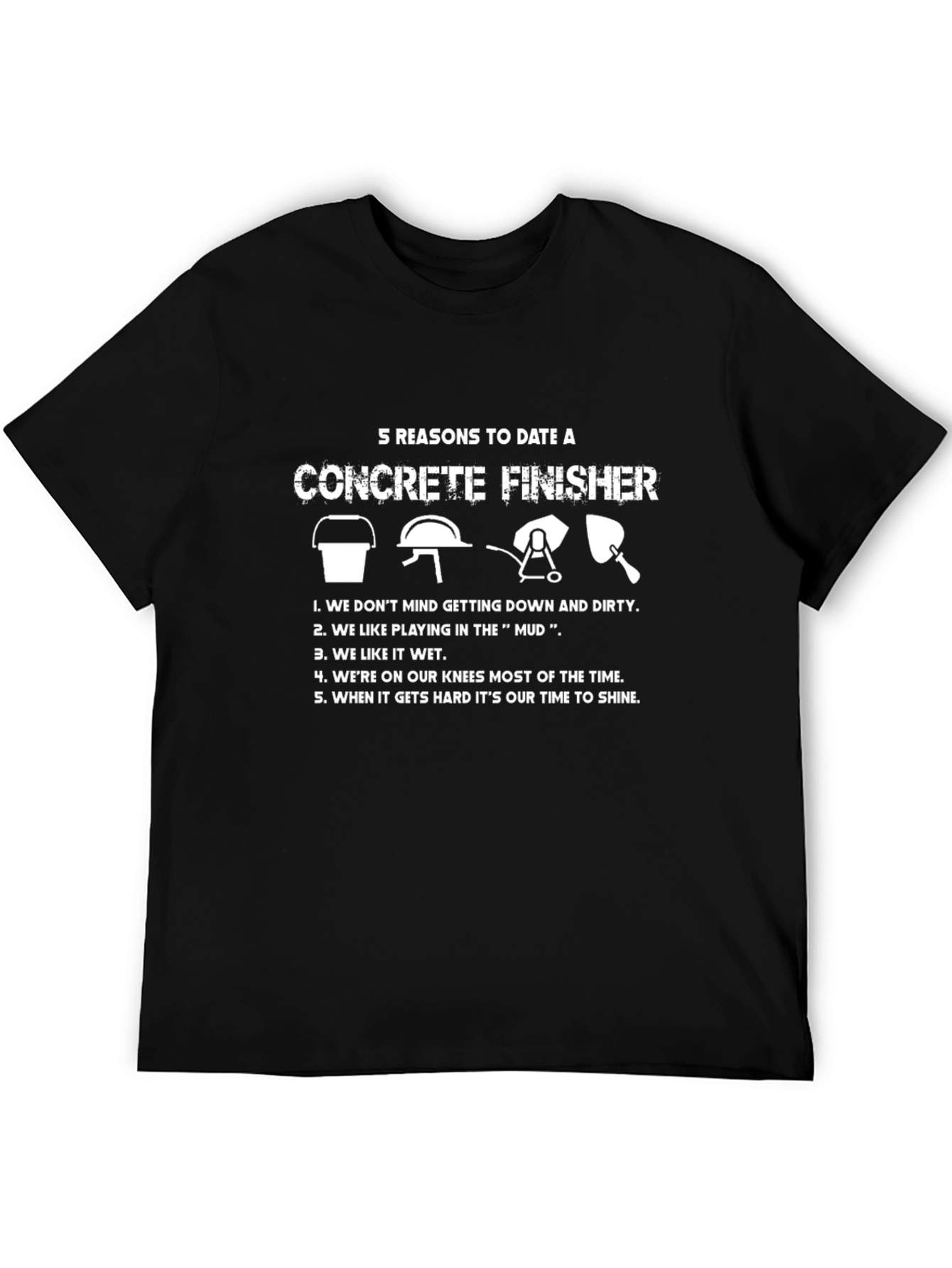 Concrete Finisher T-Shirt - 5 Reasons to Date One