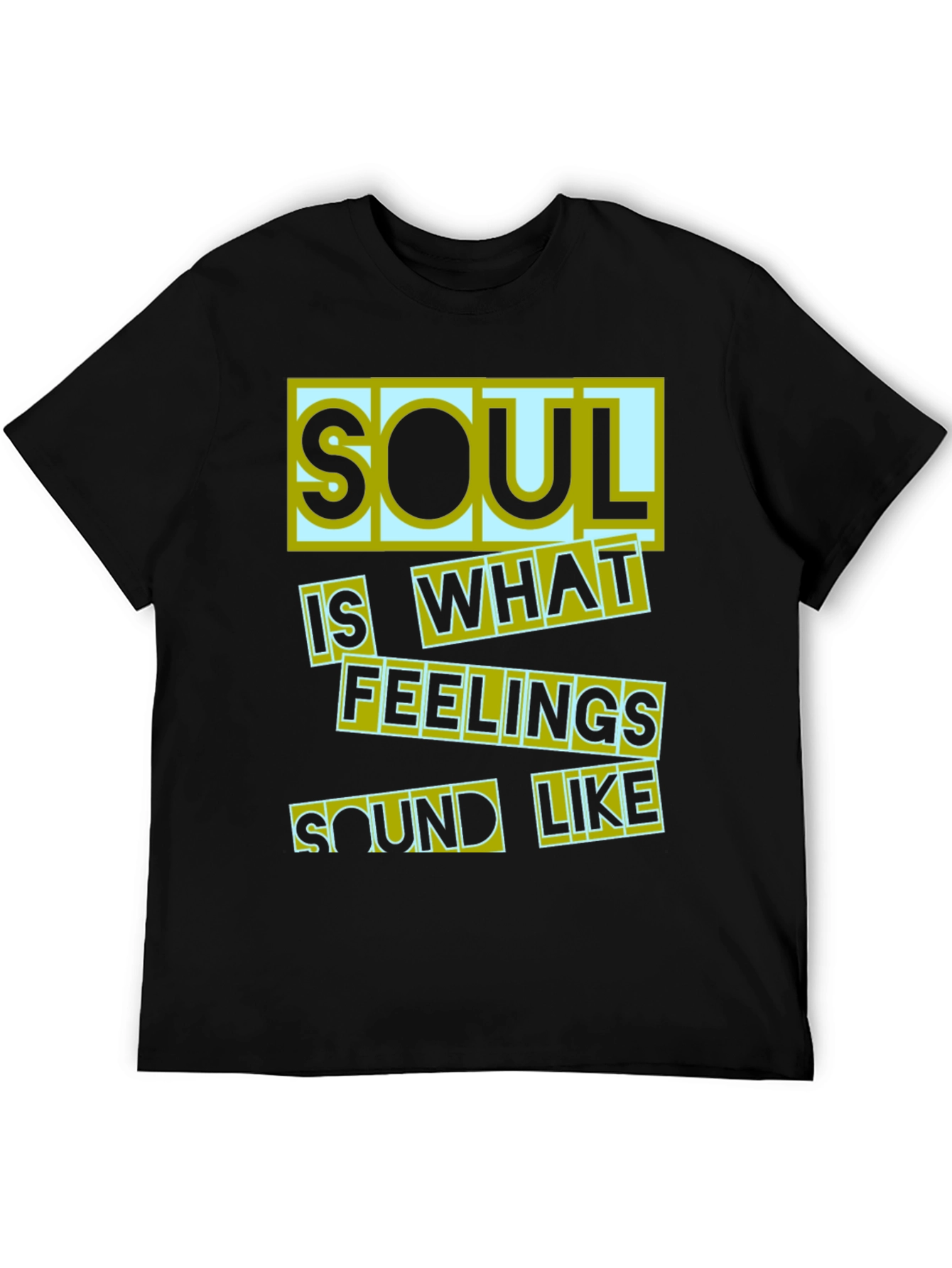 Soul Is What Feelings Sound Like Black T-Shirt
