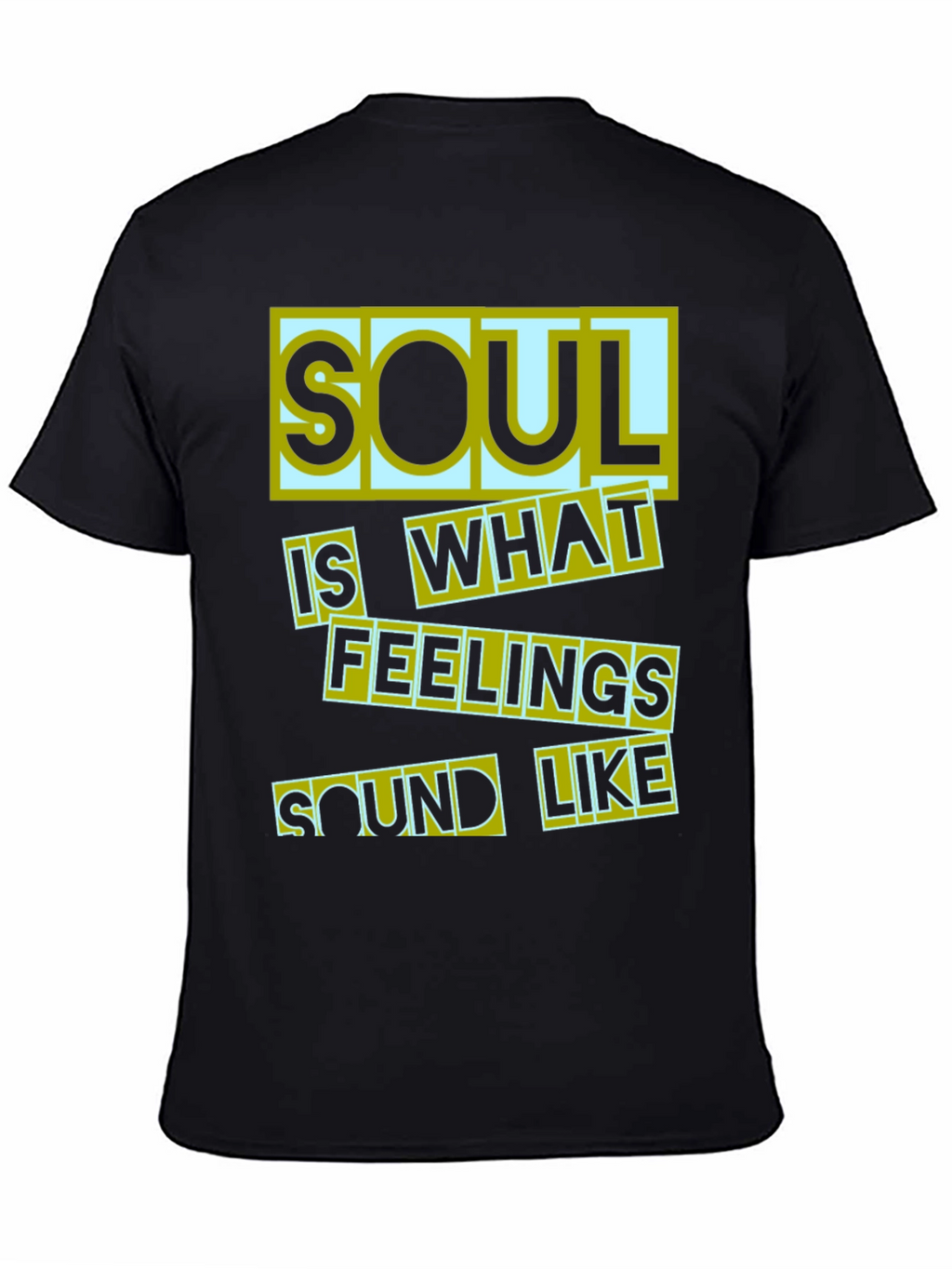 Soul Is What Feelings Sound Like Black T-Shirt