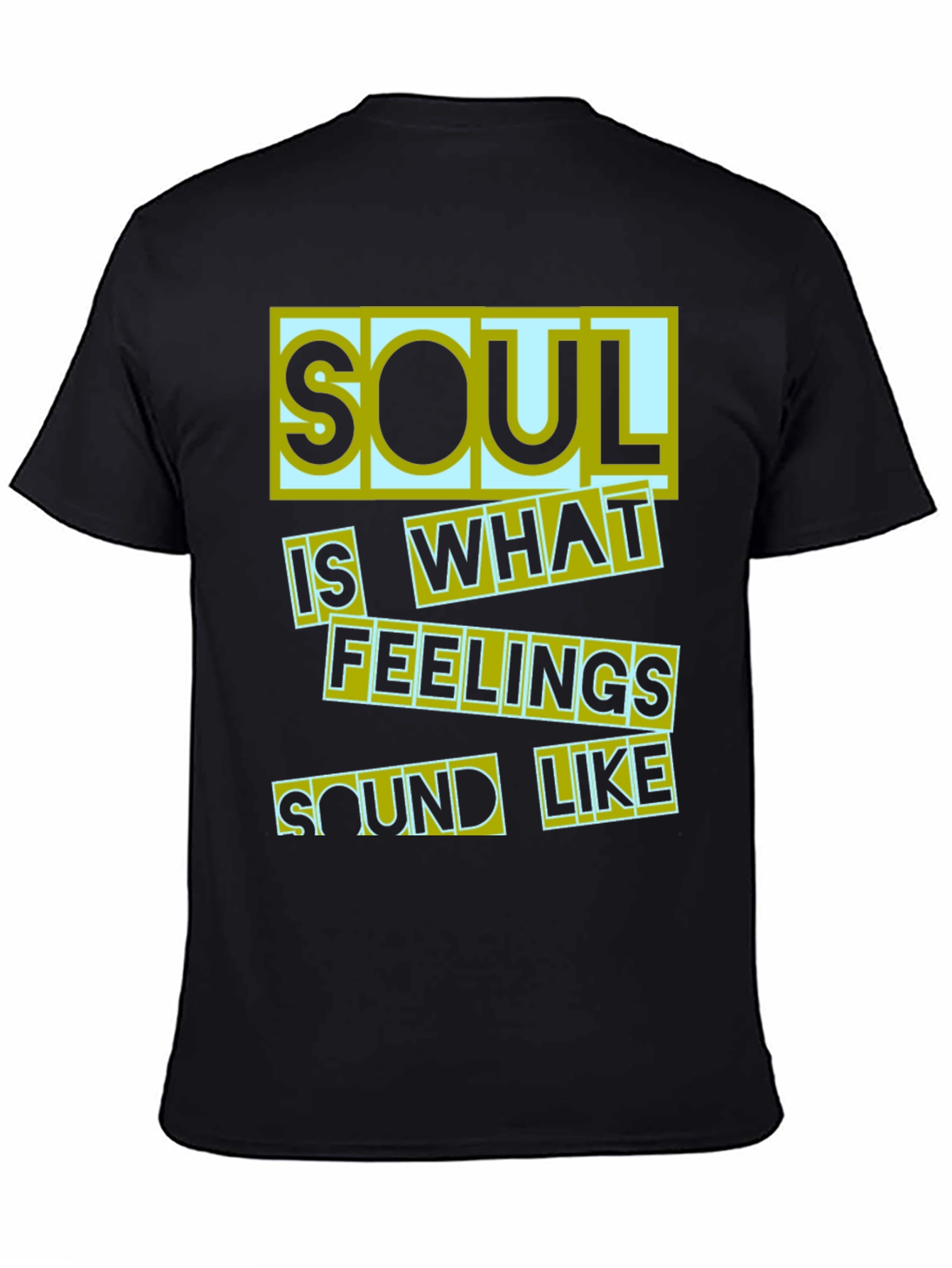 Soul Is What Feelings Sound Like Black T-Shirt