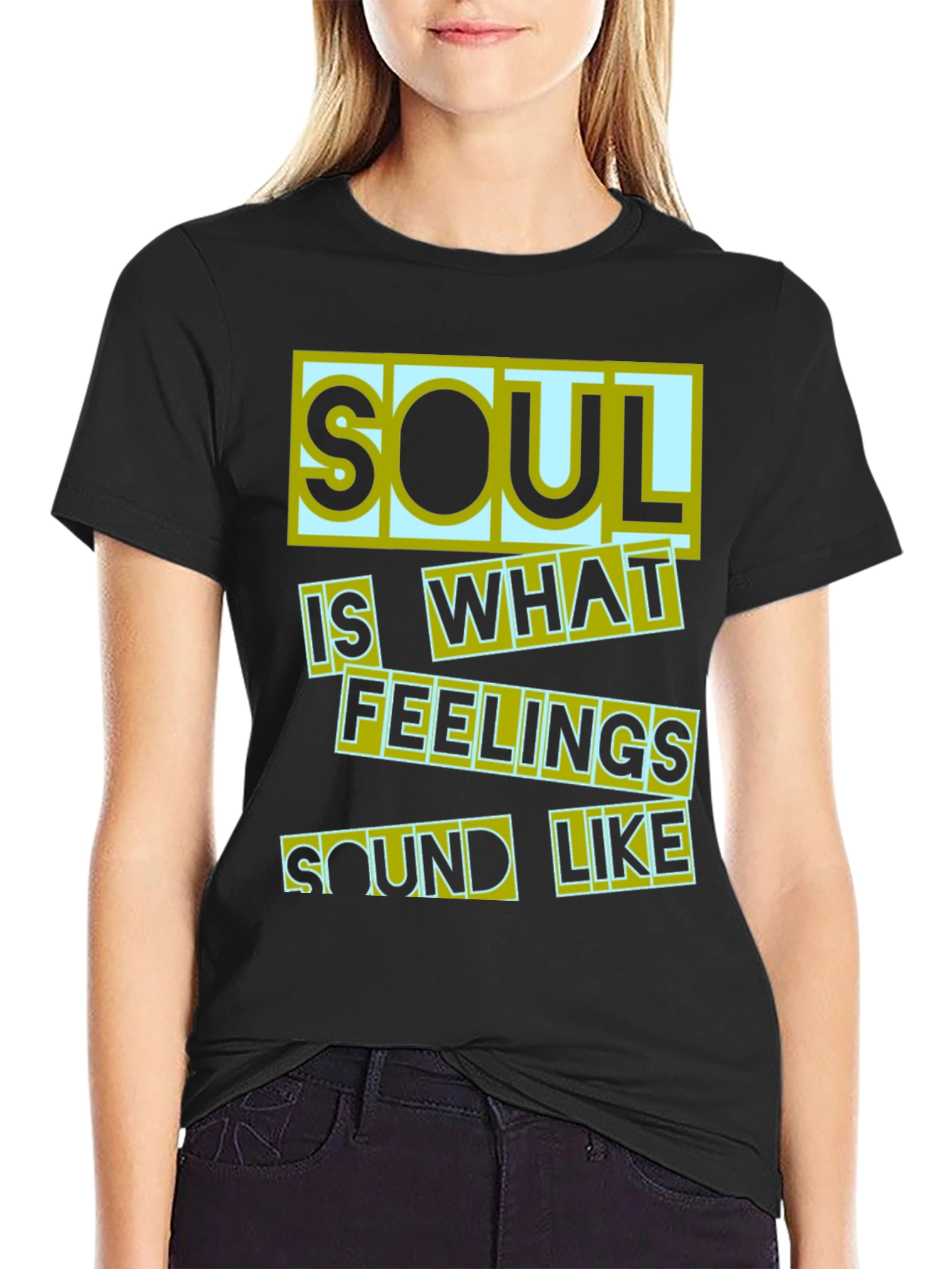 Soul Is What Feelings Sound Like Black T-Shirt
