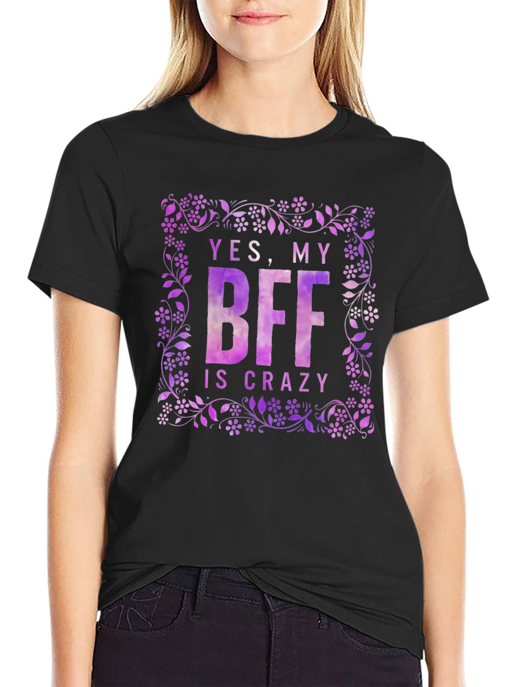 Funny BFF T-Shirt - Yes My BFF Is Crazy