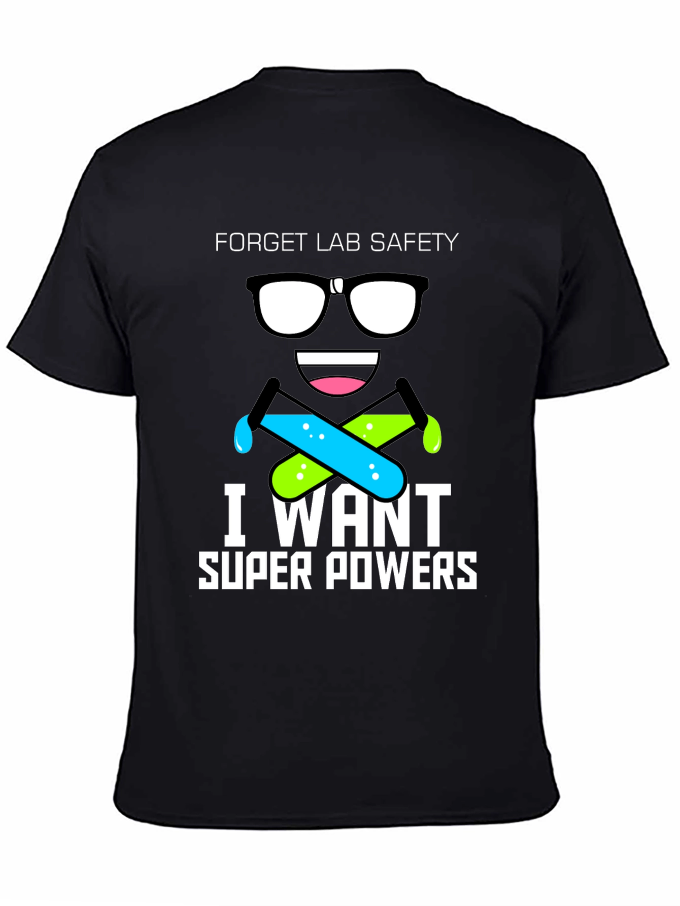 Forget Lab Safety T-Shirt - I Want Super Powers!