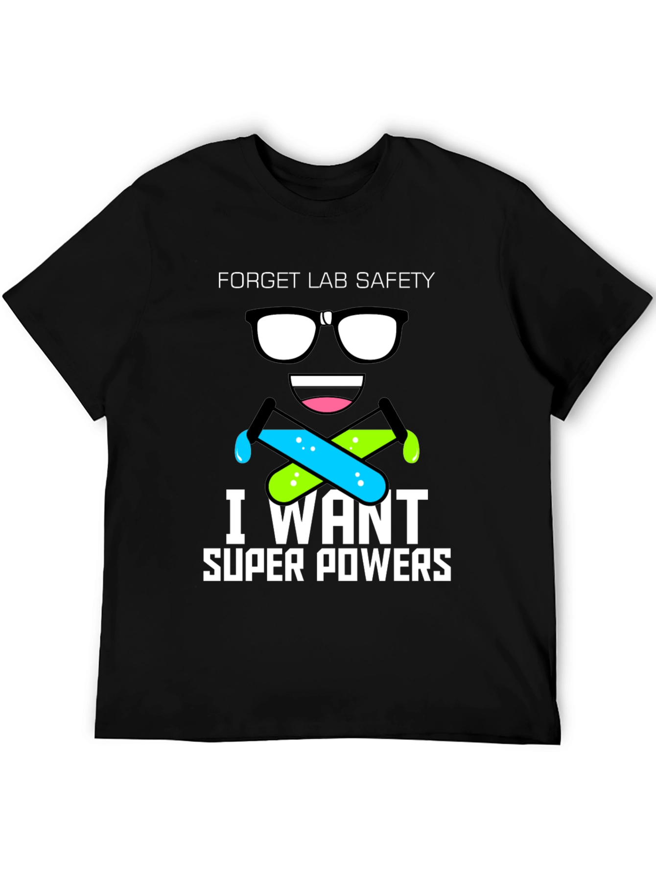 Forget Lab Safety T-Shirt - I Want Super Powers!
