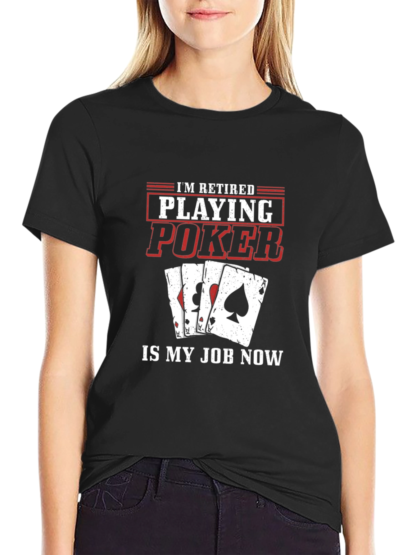 Retired Poker Player T-Shirt - Playing Poker is My Job Now